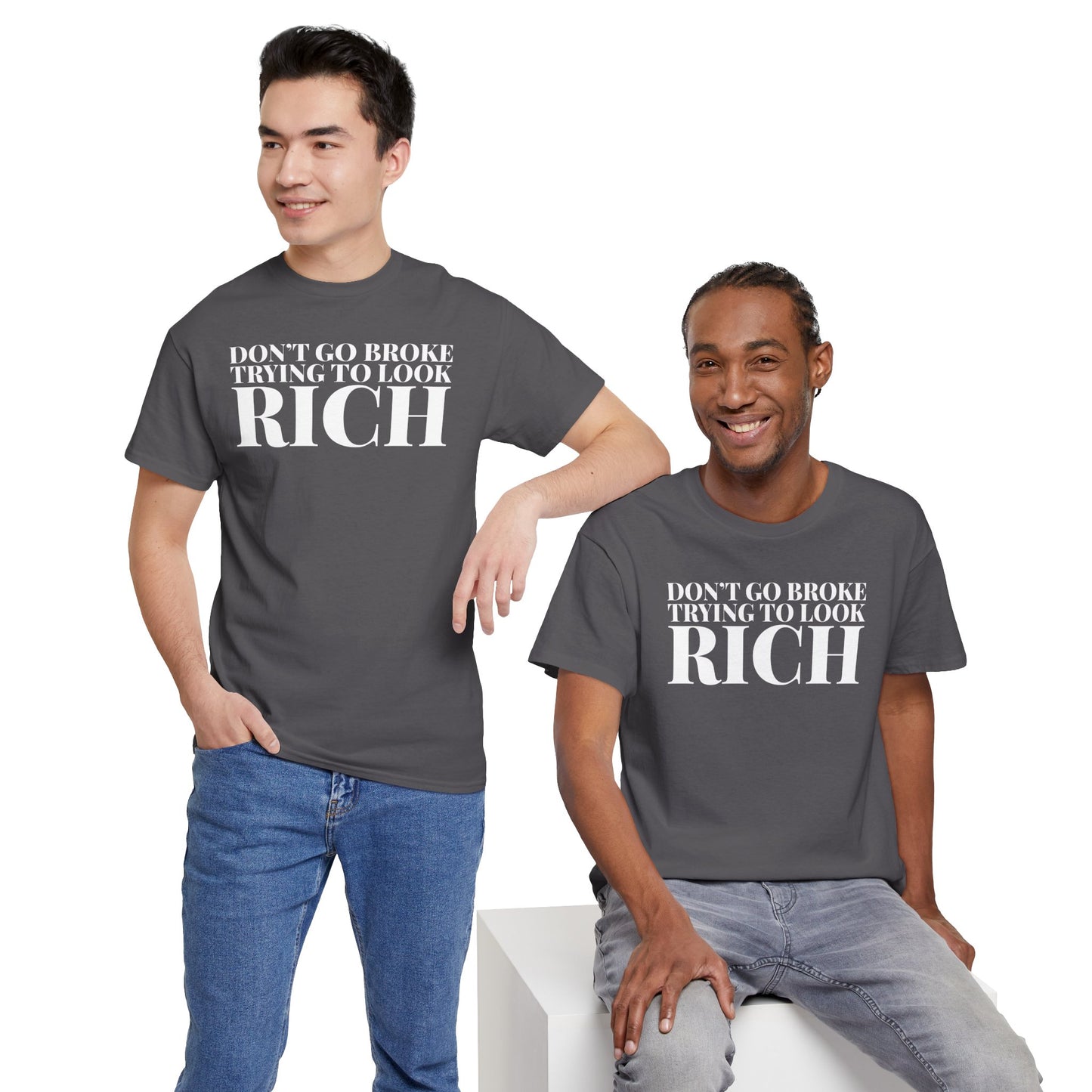 Funny Sarcastic Unisex Tee - "Don't Go Broke Trying to Look Rich"