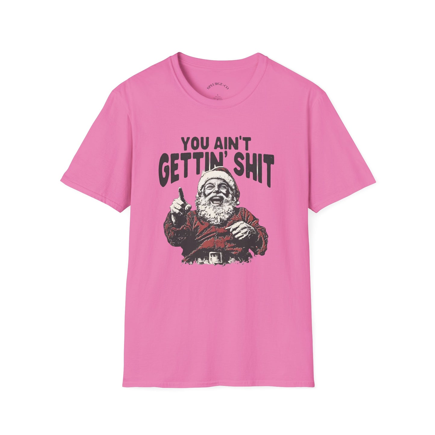 Funny Graphic Tee - 'You Ain't Gettin' Shit' Santa Unisex T-Shirt