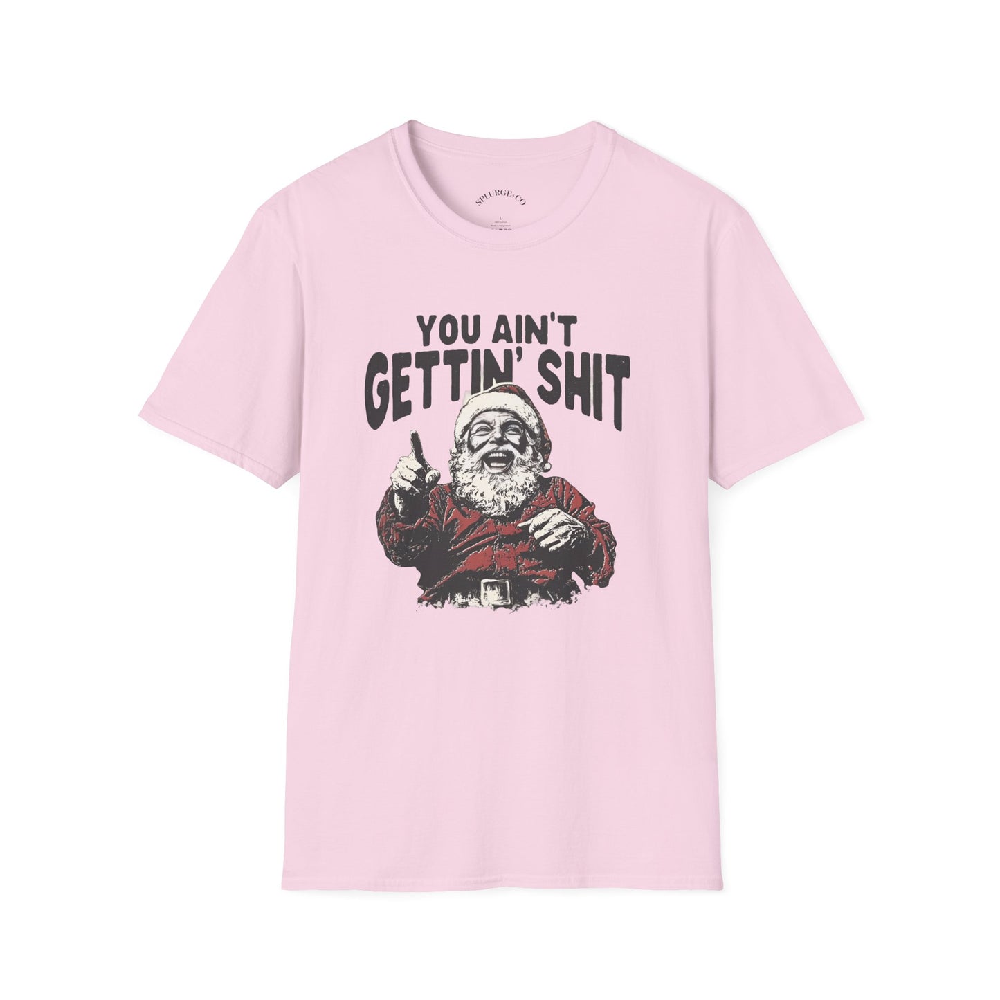 Funny Graphic Tee - 'You Ain't Gettin' Shit' Santa Unisex T-Shirt