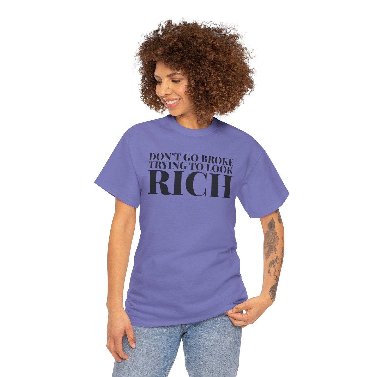 Funny Sarcastic Unisex Tee - "Don't Go Broke Trying to Look Rich"