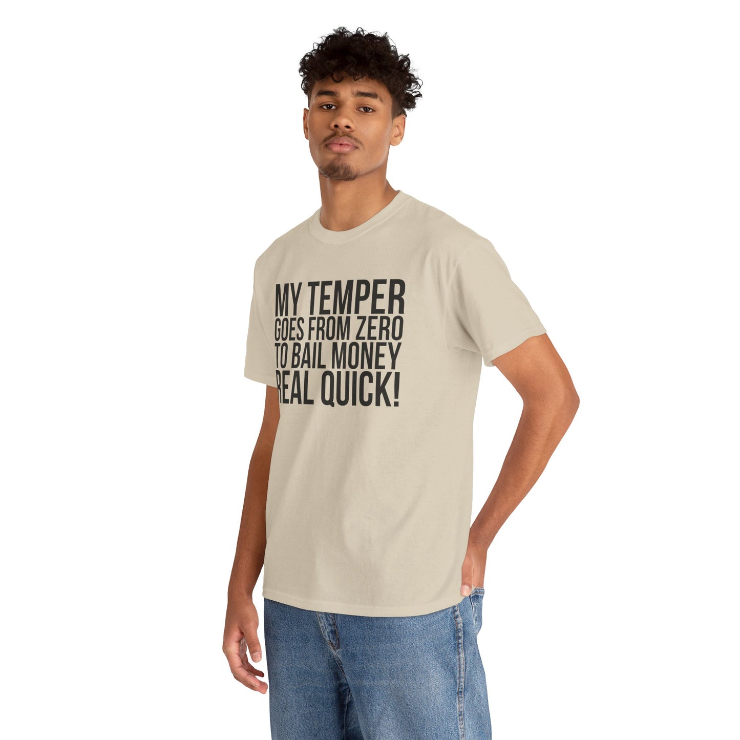 Funny Sarcastic Unisex Tee - "My Temper Goes From Zero To Bail Money Real Quick!"