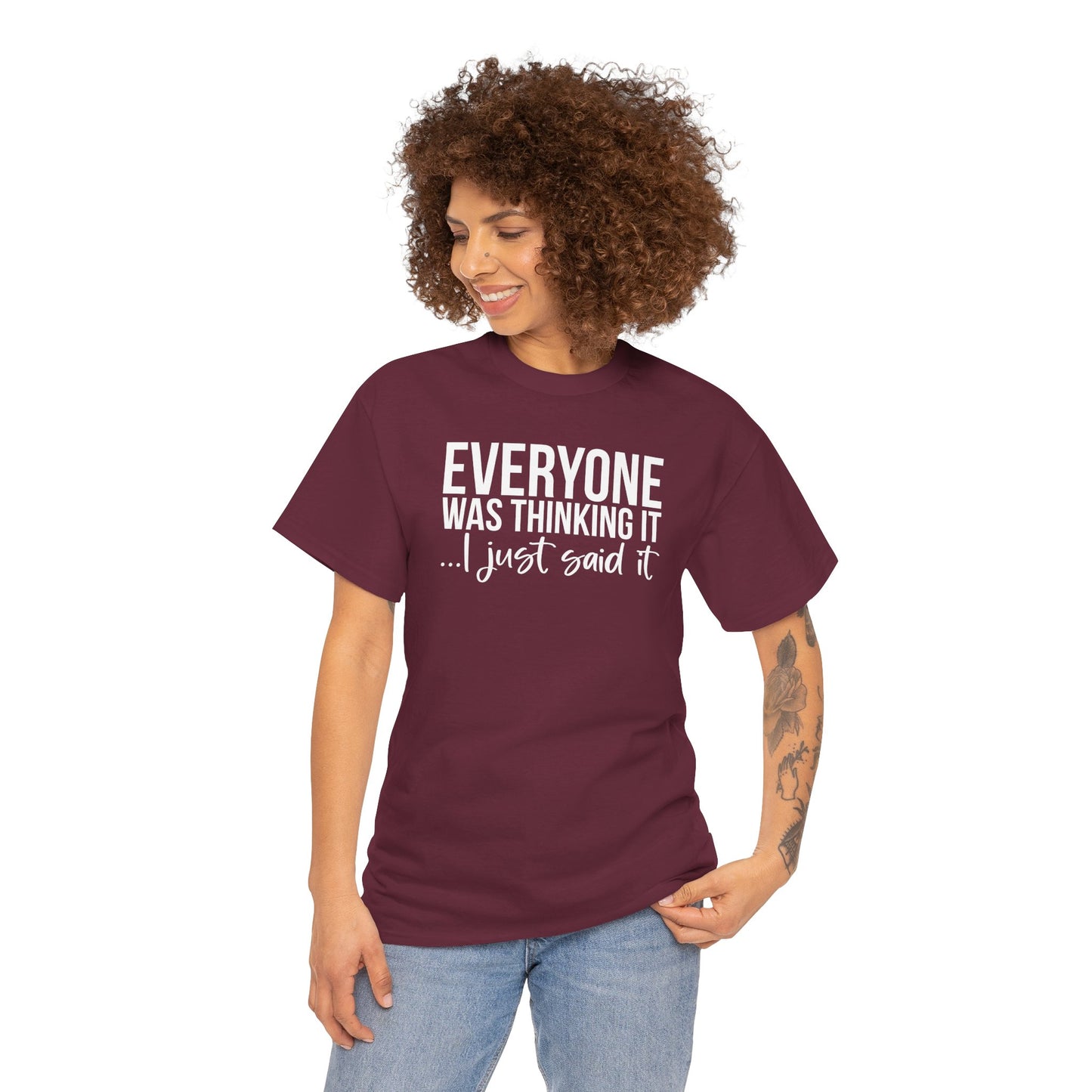 Funny Sarcastic Unisex Tee - 'Everyone Was Thinking It, I Just Said It'
