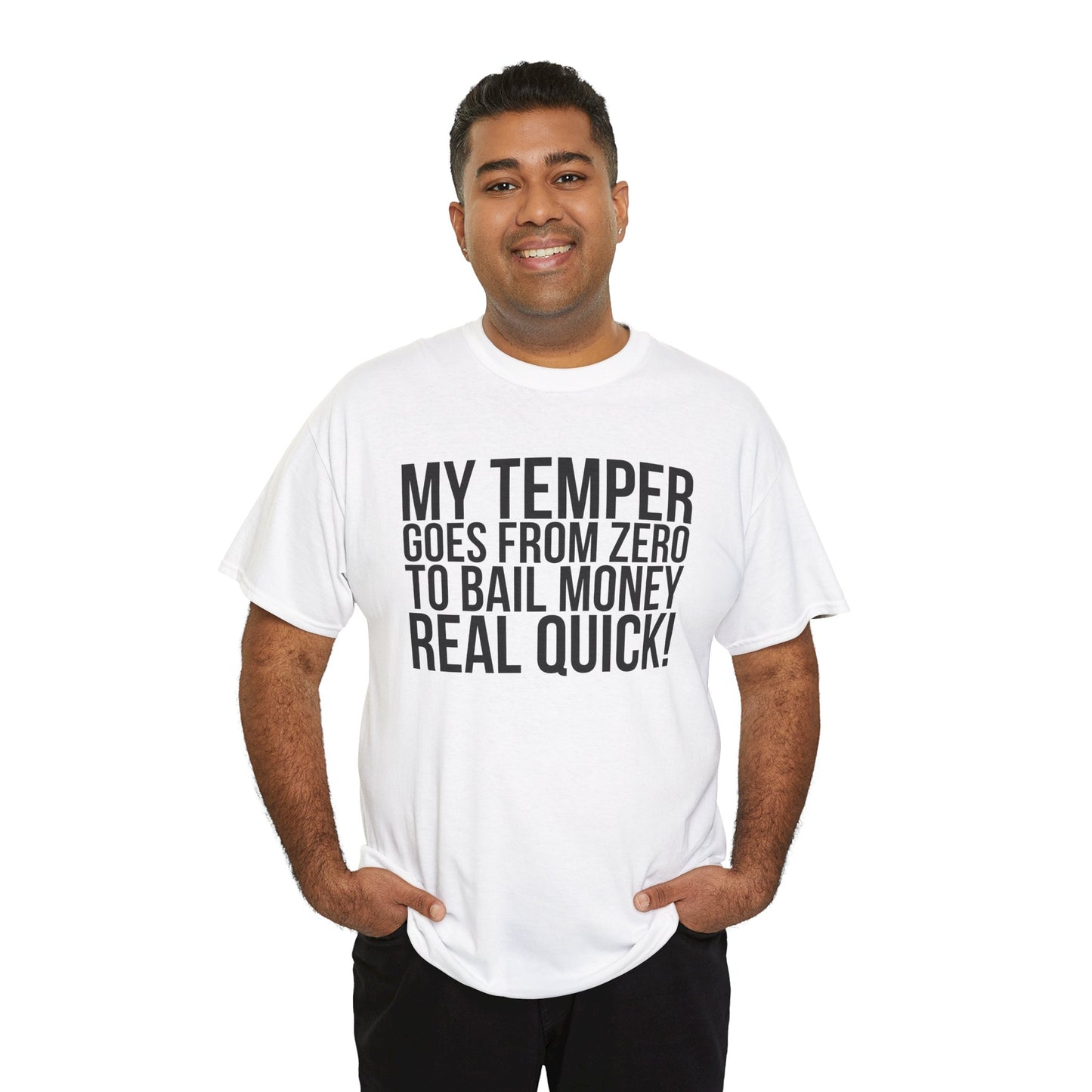 Funny Sarcastic Unisex Tee - "My Temper Goes From Zero To Bail Money Real Quick!"