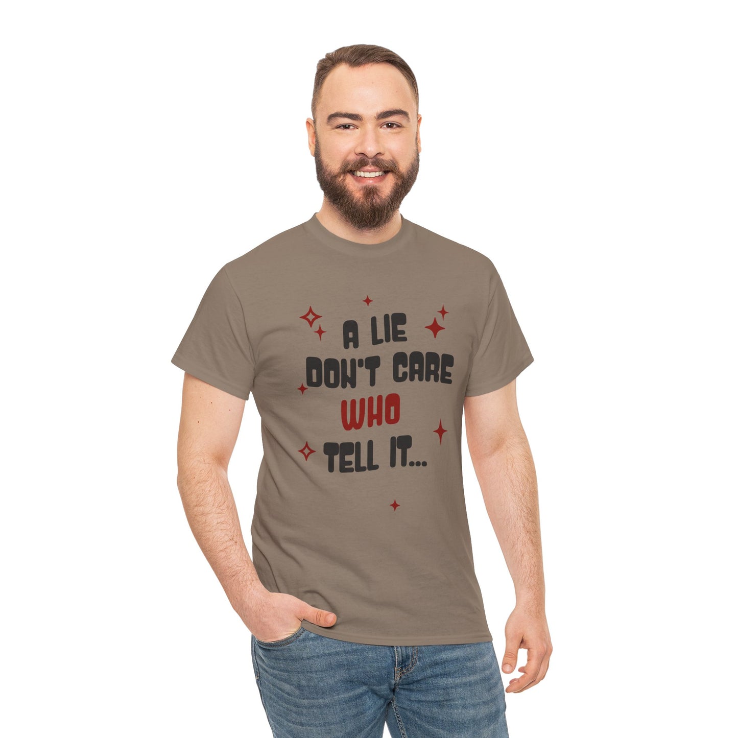 Funny Graphic Tee - "A Lie Don't Care Who Tell It"