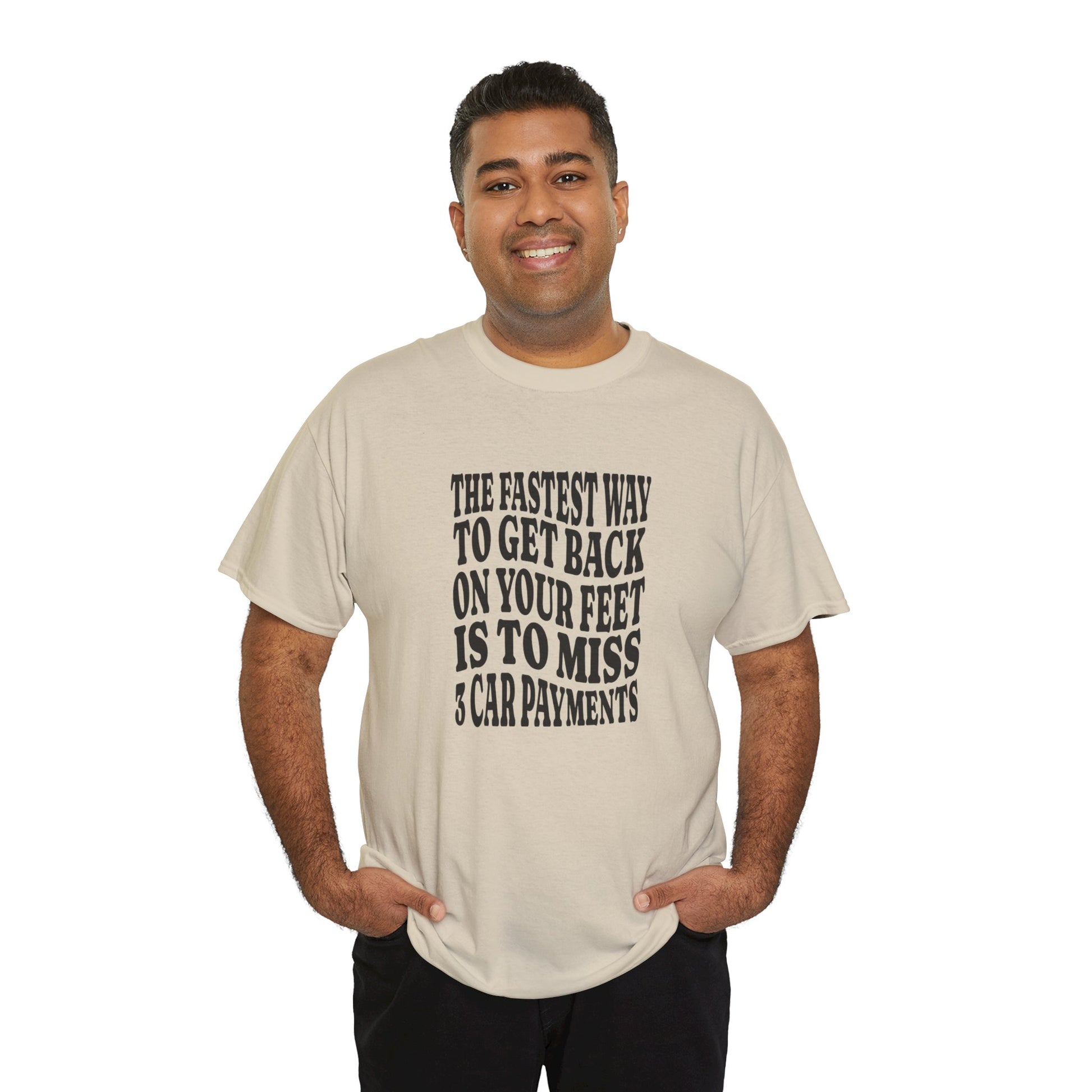 Funny Sarcastic Unisex Tee "The Fastest Way To Get Back On Your Feet"