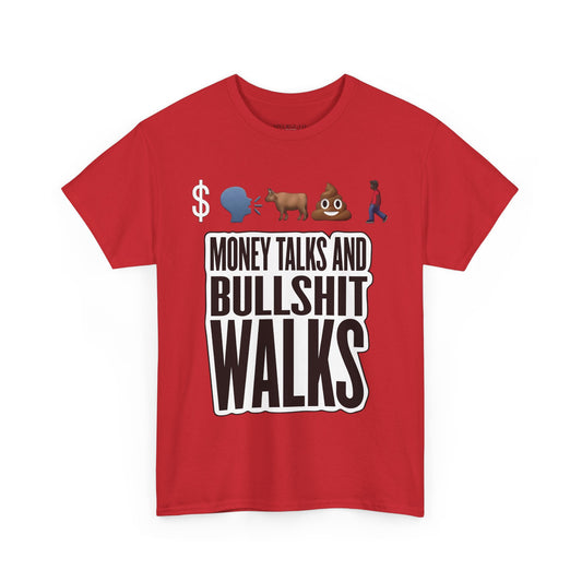 Funny Graphic Tee – "Money Talks and Bull---- Walks" | Bold & Sarcastic Statement Shirt