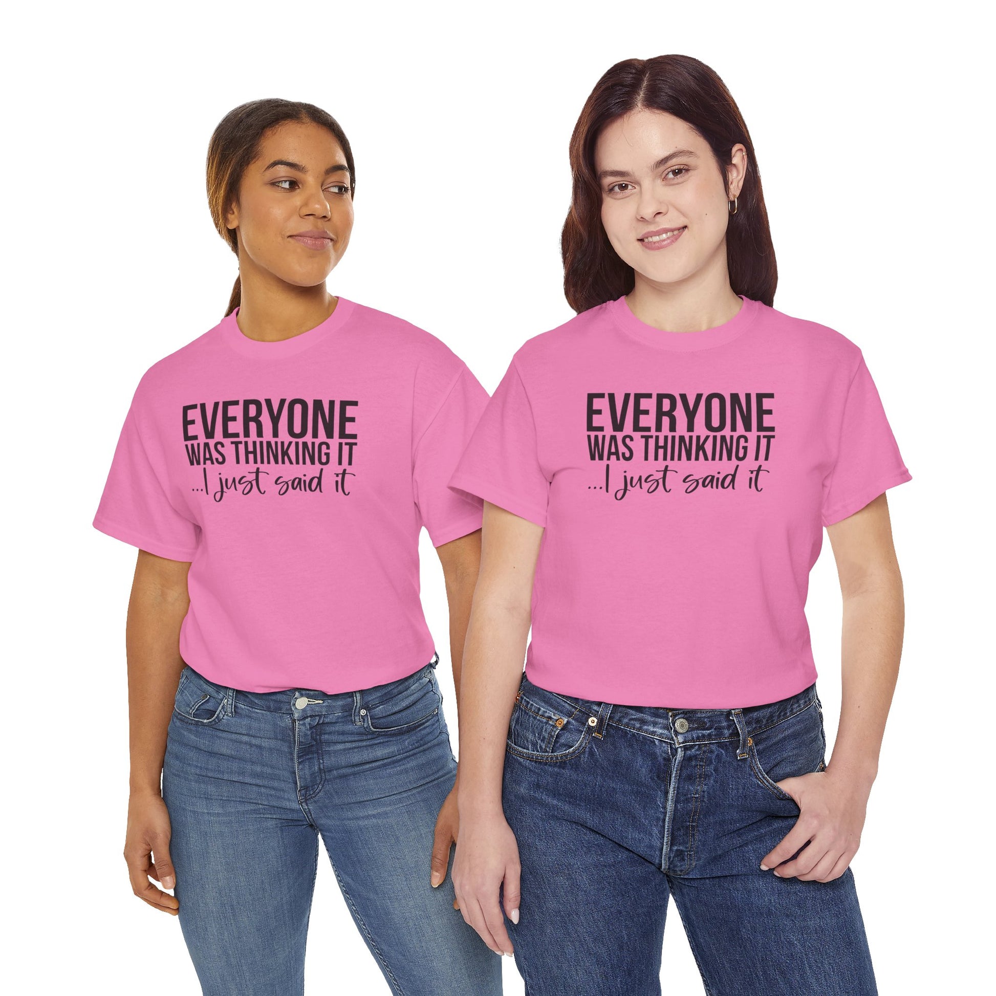 Funny Sarcastic Unisex Tee - 'Everyone Was Thinking It, I Just Said It'