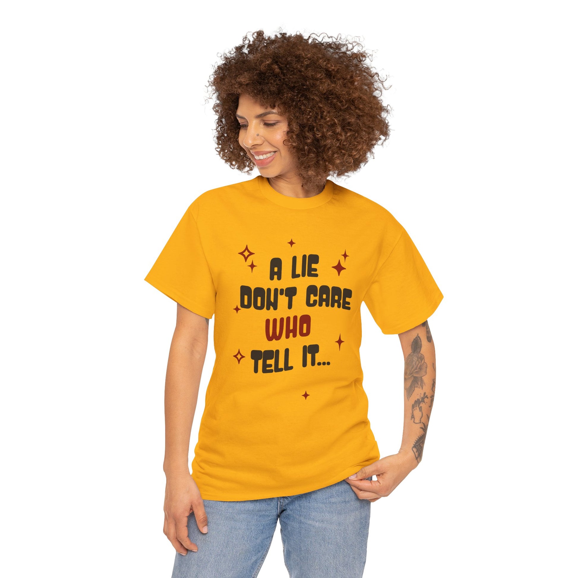 Funny Graphic Unisex Tee - "A Lie Don't Care Who Tell It"