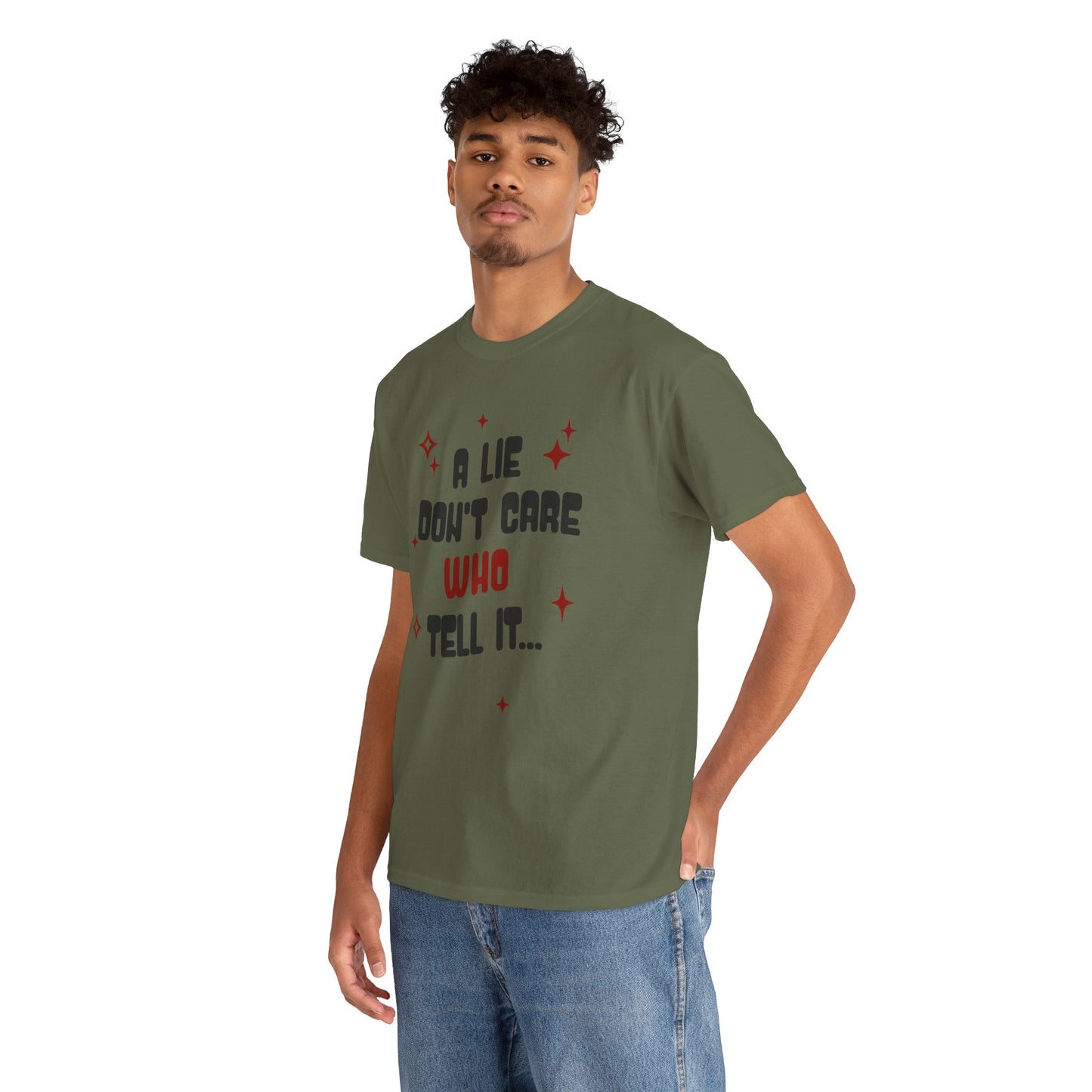 Funny Graphic Tee - "A Lie Don't Care Who Tell It"