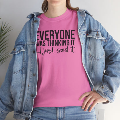 Funny Sarcastic Unisex Tee - 'Everyone Was Thinking It, I Just Said It'