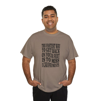 Funny Sarcastic Unisex Tee "The Fastest Way To Get Back On Your Feet"