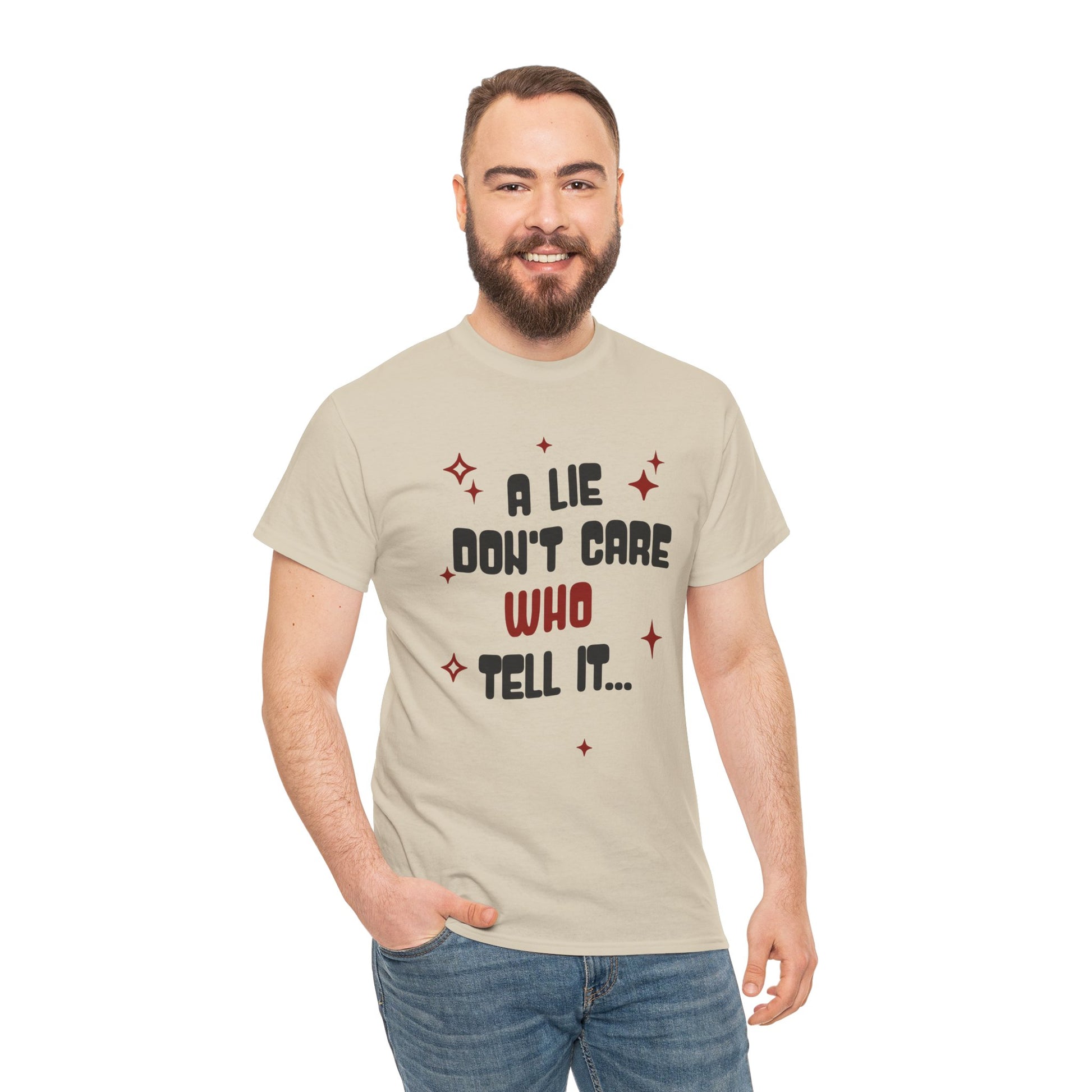 Funny Graphic Unisex Tee - "A Lie Don't Care Who Tell It"