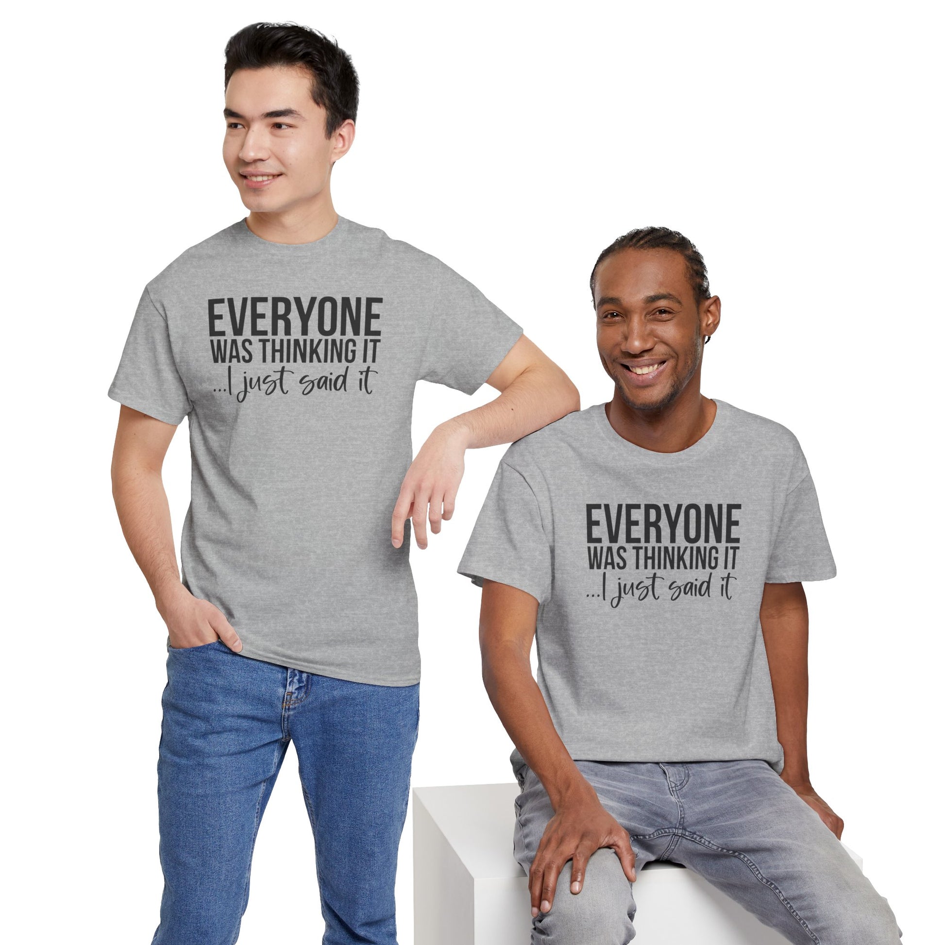 Funny Sarcastic Unisex Tee - 'Everyone Was Thinking It, I Just Said It'