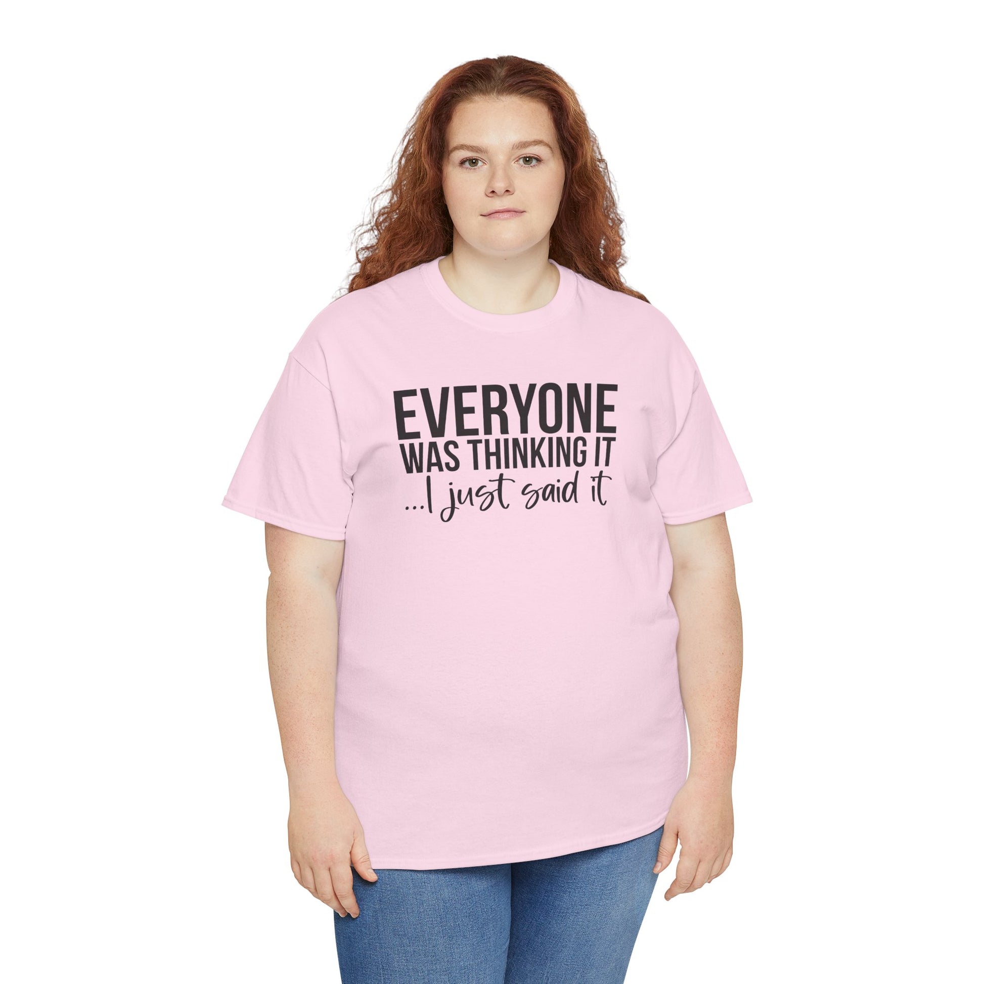 Funny Sarcastic Unisex Tee - 'Everyone Was Thinking It, I Just Said It'
