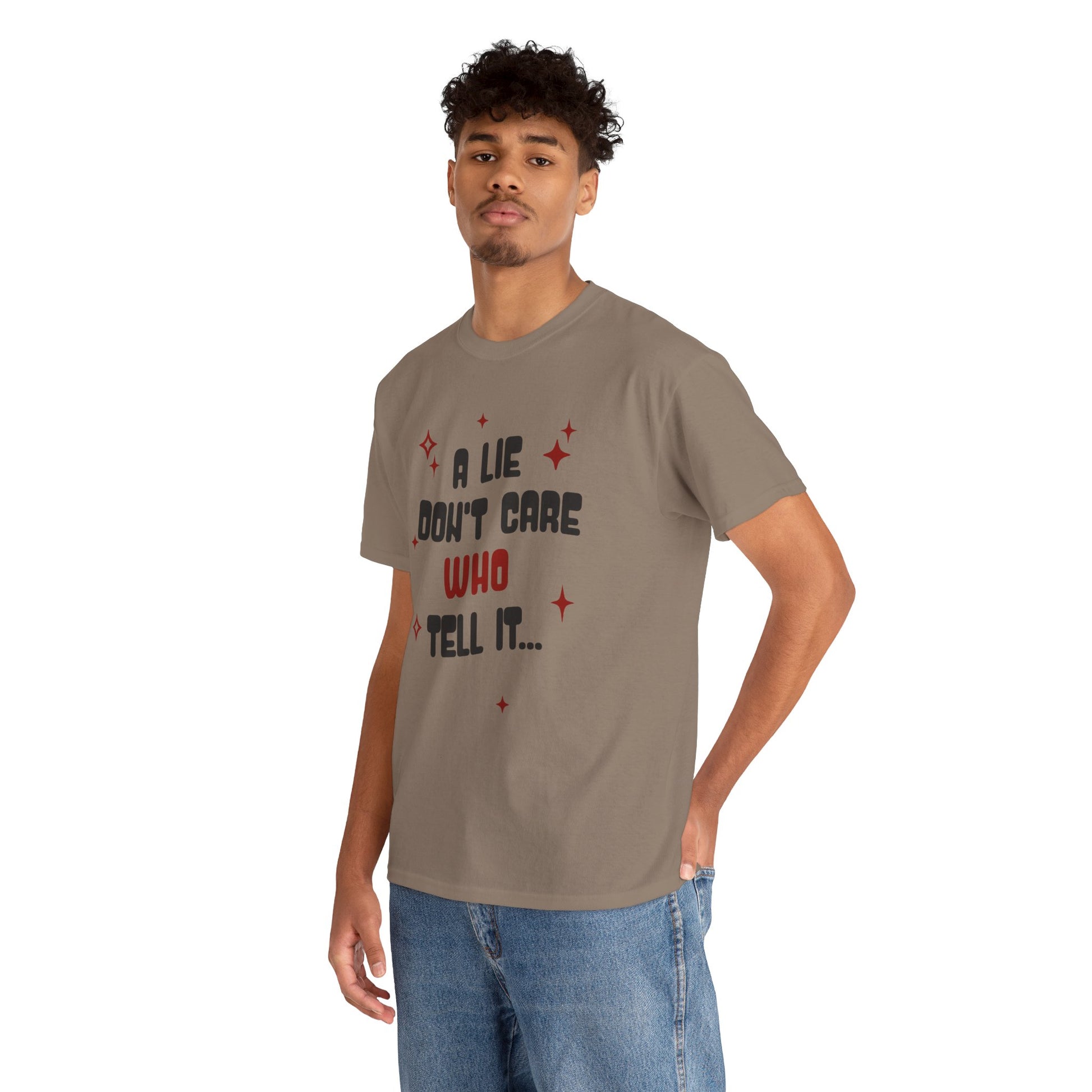 Funny Graphic Unisex Tee - "A Lie Don't Care Who Tell It"