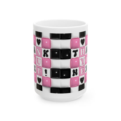 "Thank You Next" Ceramic Mug (11oz, 15oz)