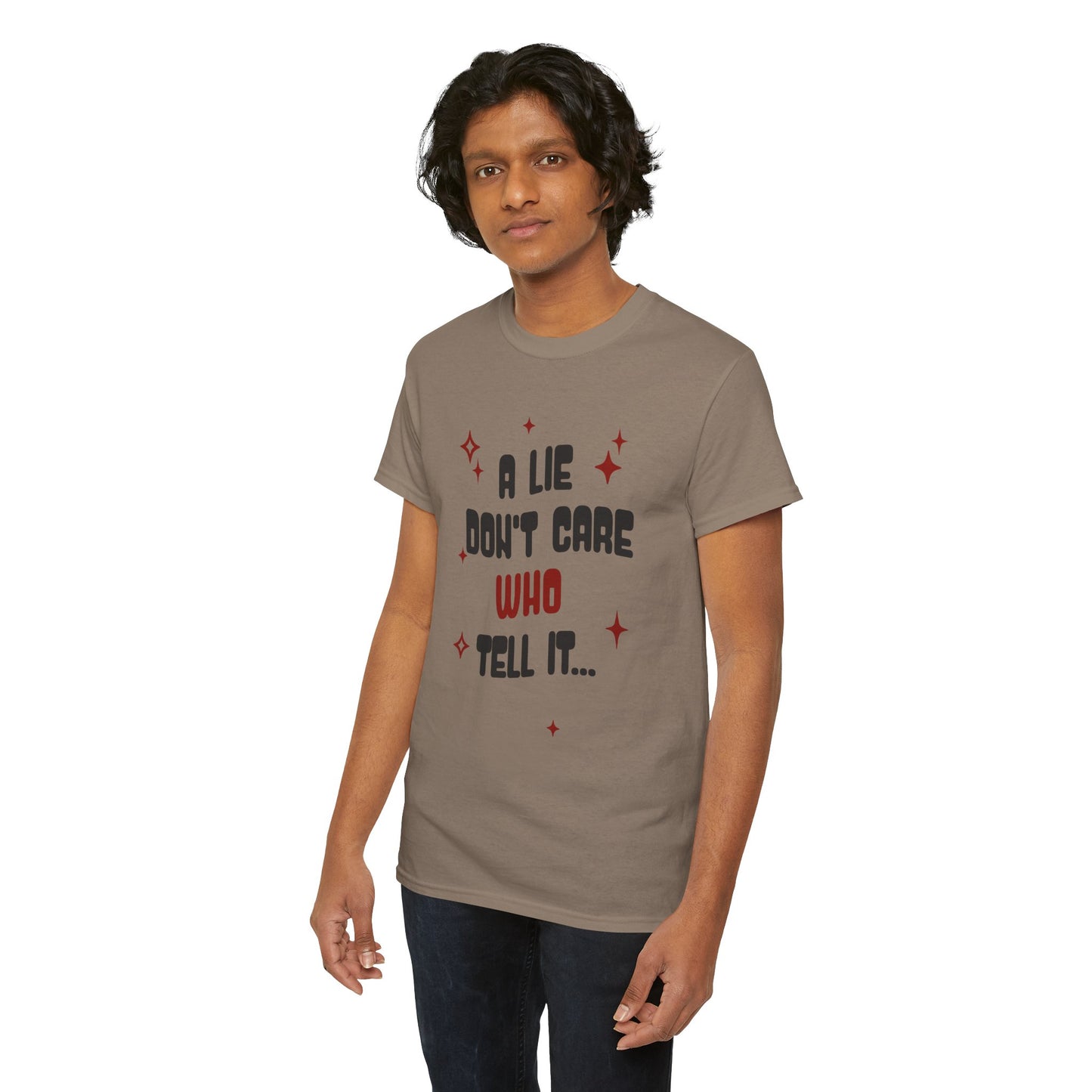 Funny Graphic Tee - "A Lie Don't Care Who Tell It"