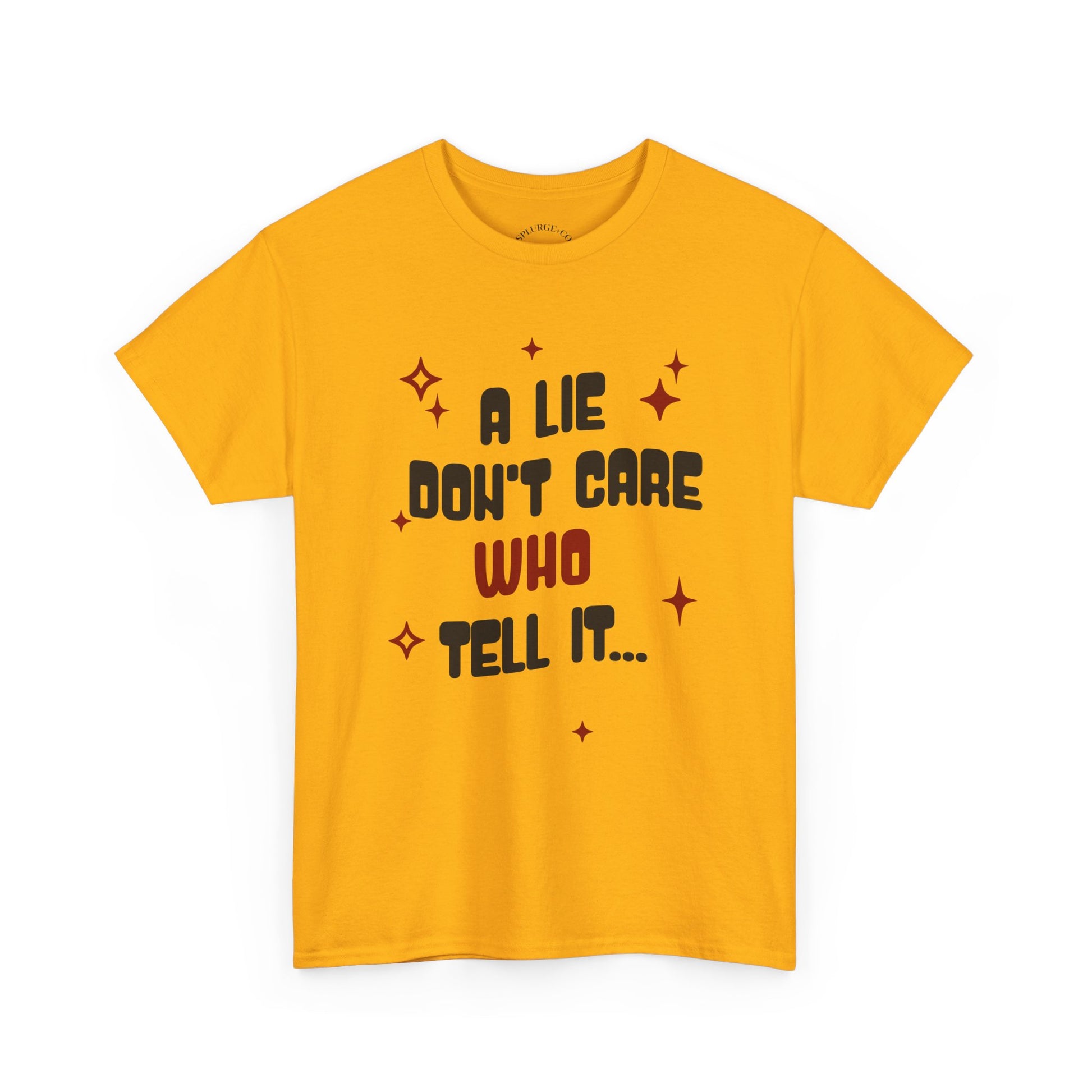 Funny Graphic Unisex Tee - "A Lie Don't Care Who Tell It"
