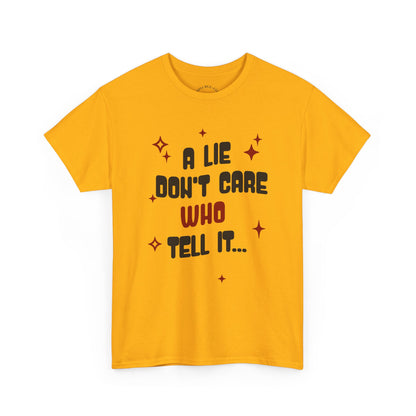 Funny Graphic Unisex Tee - "A Lie Don't Care Who Tell It"