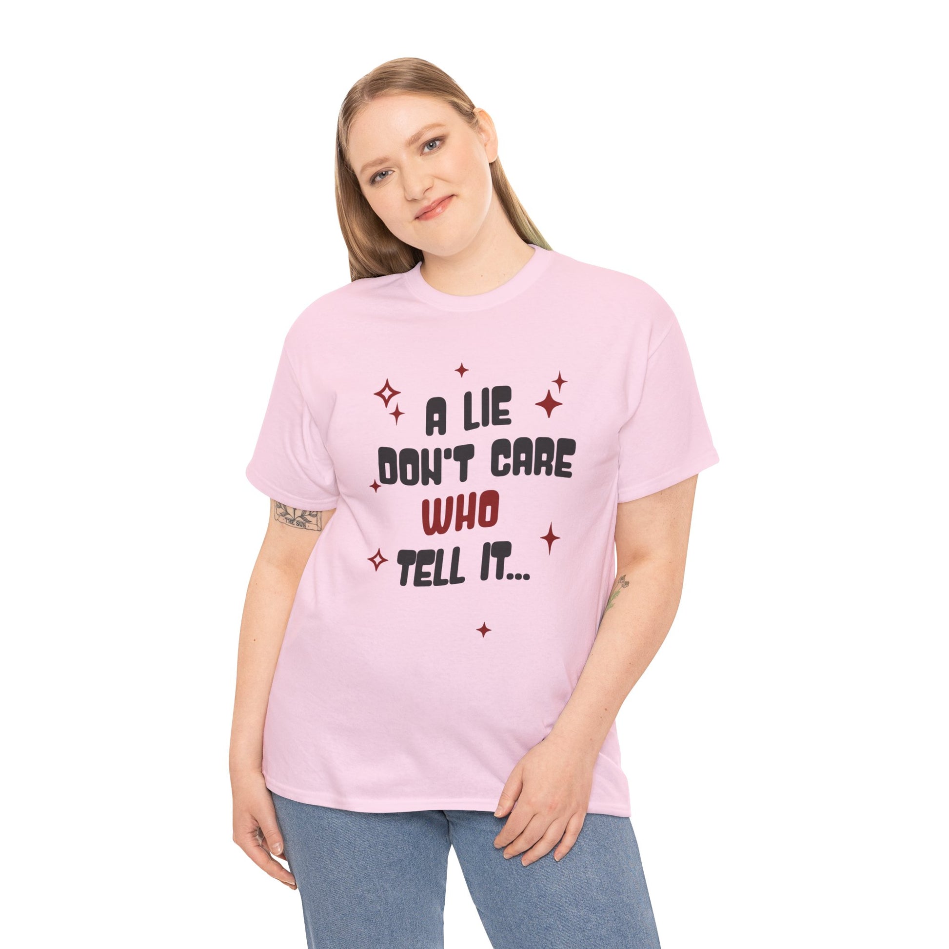 Funny Graphic Unisex Tee - "A Lie Don't Care Who Tell It"