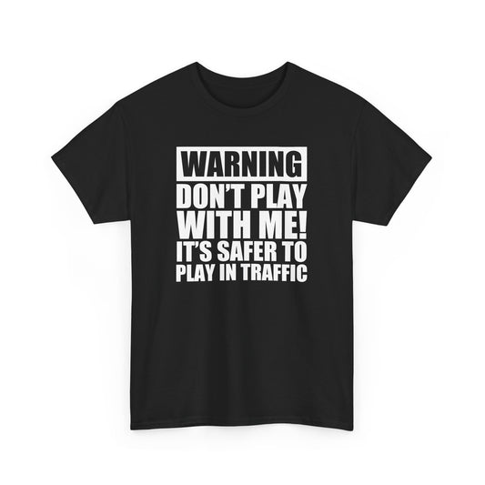 Funny Warning Graphic Tee - "Don't Play With Me!" Sarcastic T-Shirt