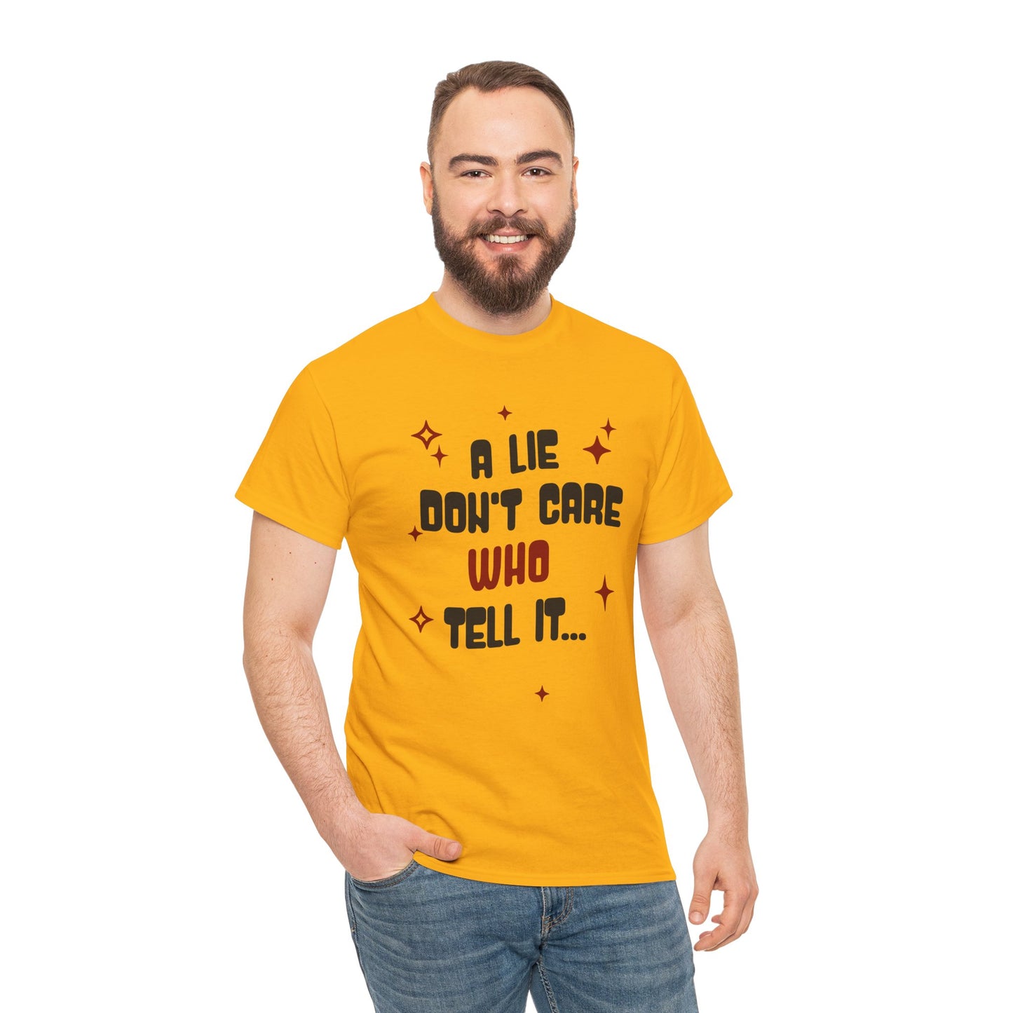 Funny Graphic Tee - "A Lie Don't Care Who Tell It"