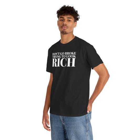 Funny Sarcastic Unisex Tee - "Don't Go Broke Trying to Look Rich"