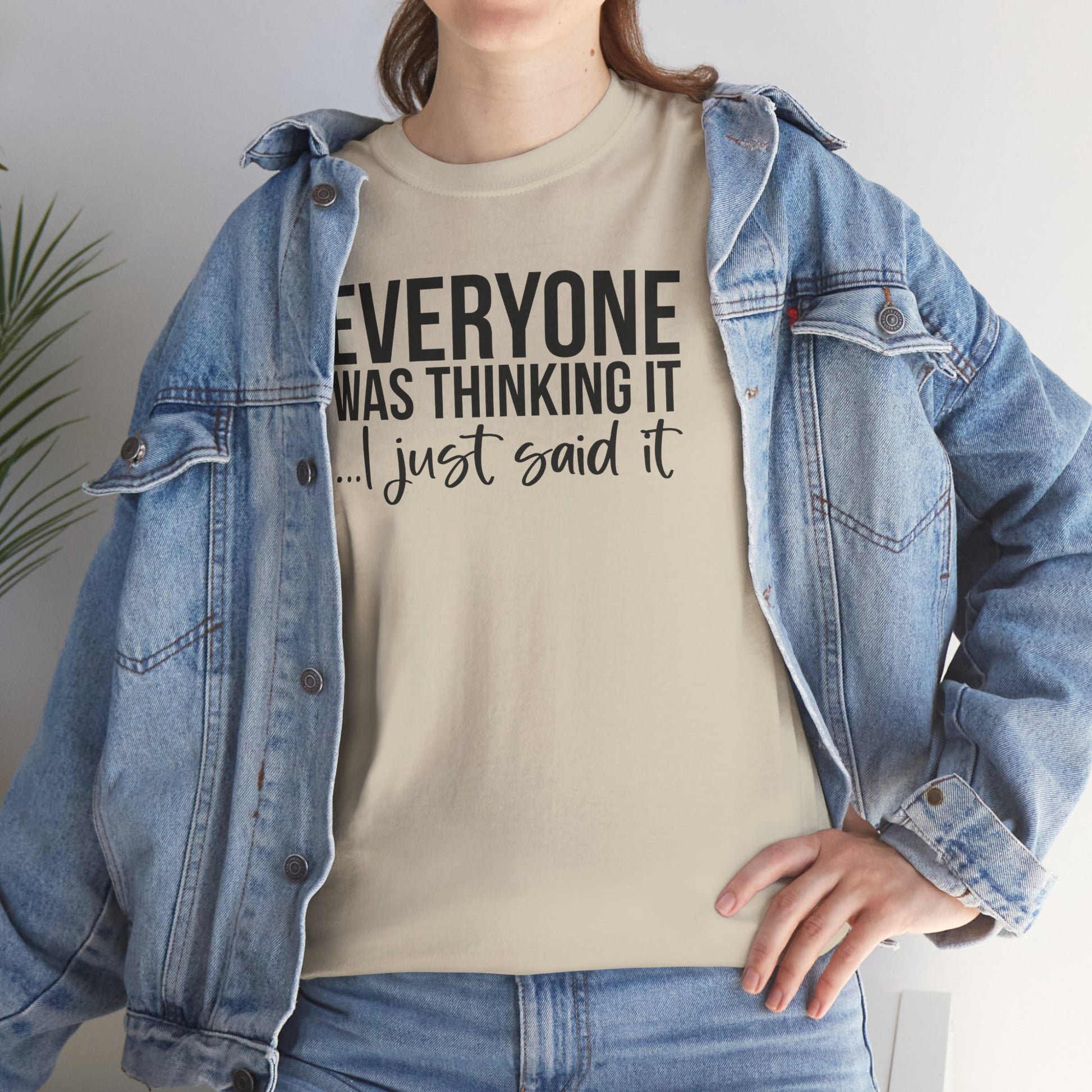 Funny Sarcastic Unisex Tee - 'Everyone Was Thinking It, I Just Said It'