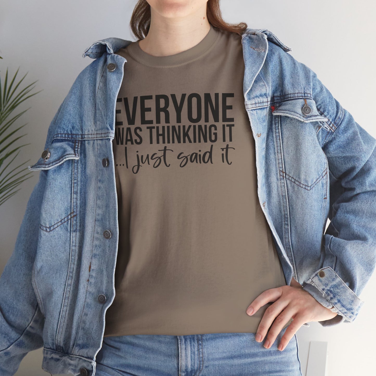 Funny Sarcastic Unisex Tee - 'Everyone Was Thinking It, I Just Said It'