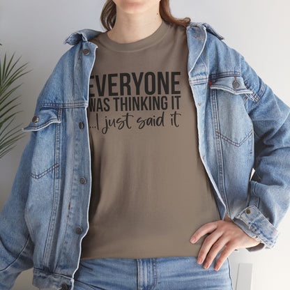 Funny Sarcastic Unisex Tee - 'Everyone Was Thinking It, I Just Said It'