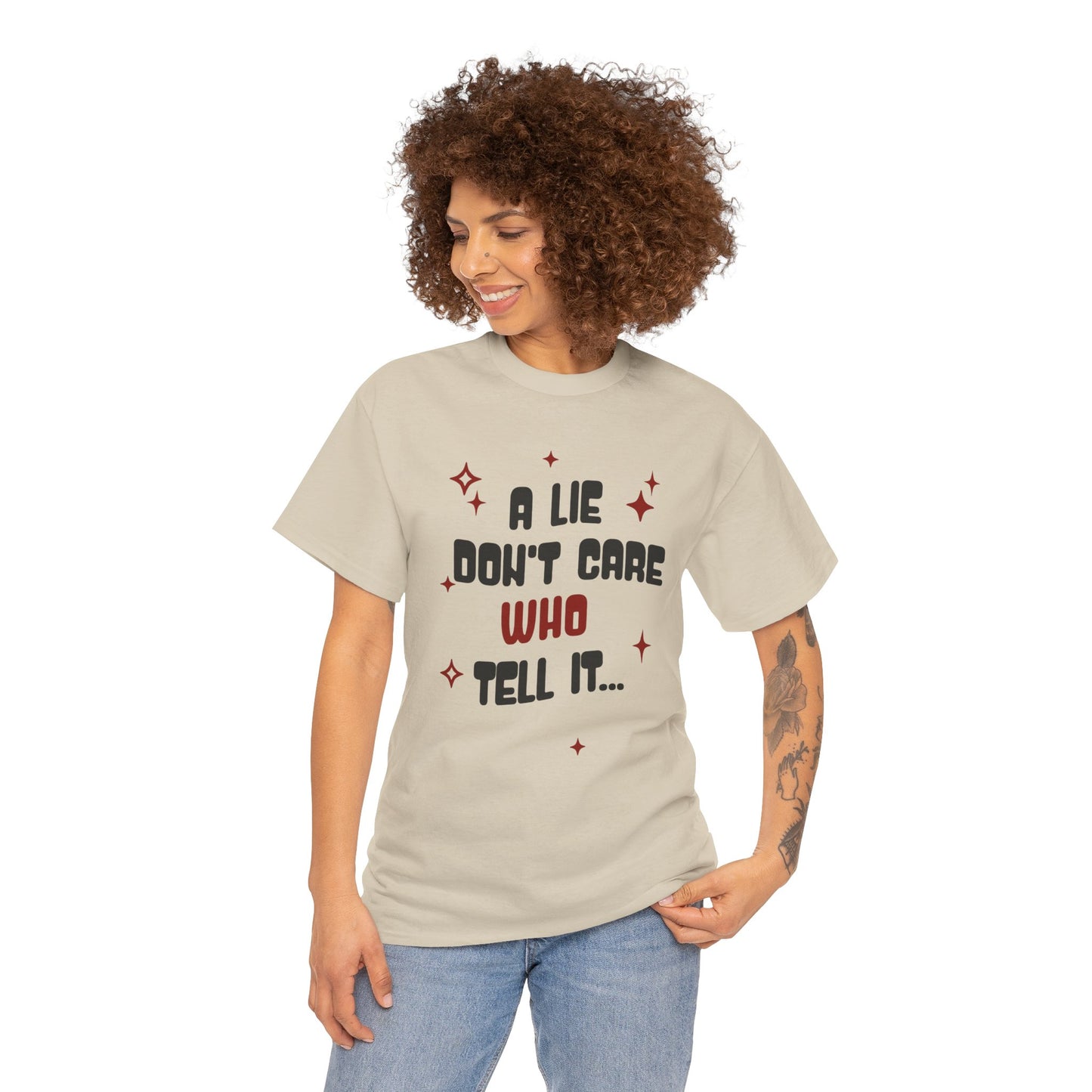 Funny Graphic Tee - "A Lie Don't Care Who Tell It"