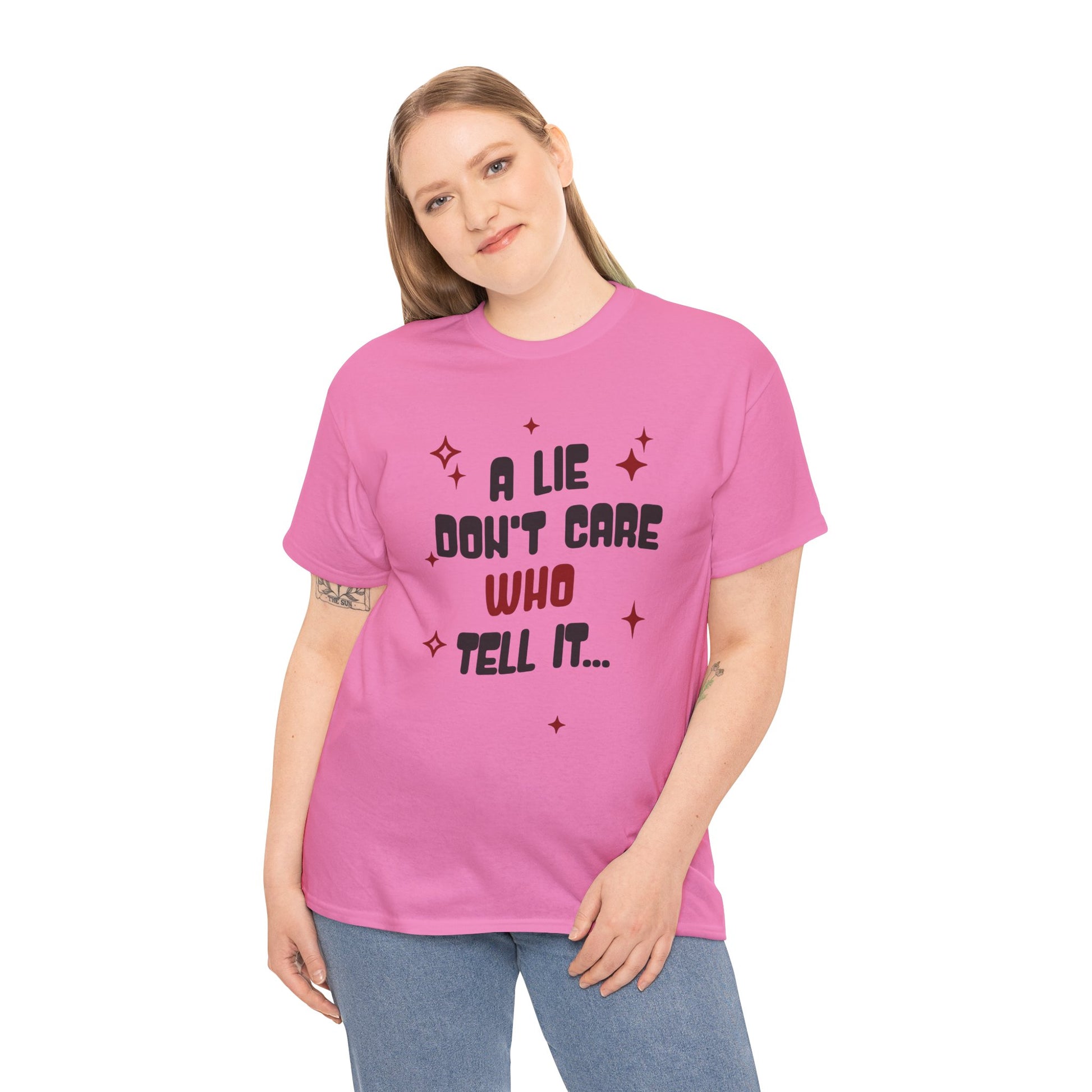 Funny Graphic Unisex Tee - "A Lie Don't Care Who Tell It"