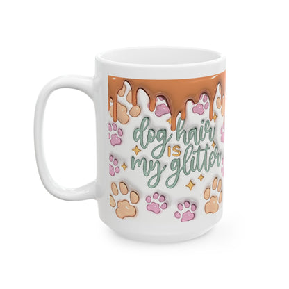 "Dog Hair Is My Glitter" Ceramic Mug (11oz, 15oz)