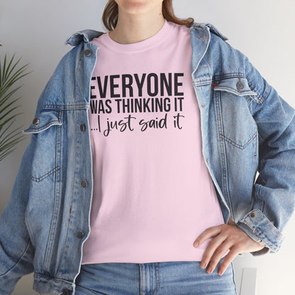 Funny Sarcastic Unisex Tee - 'Everyone Was Thinking It, I Just Said It'