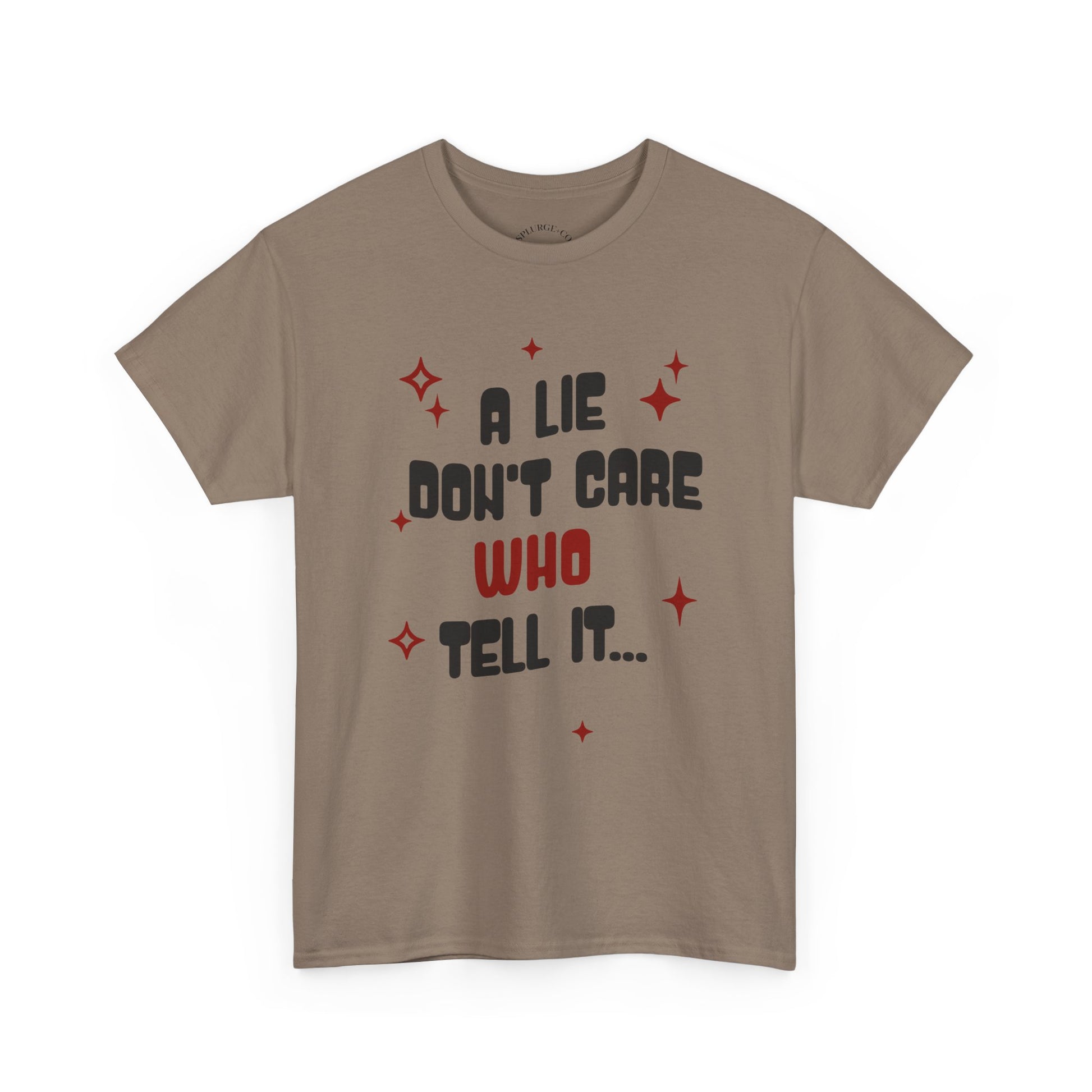 Funny Graphic Unisex Tee - "A Lie Don't Care Who Tell It"