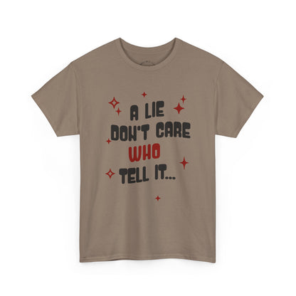 Funny Graphic Unisex Tee - "A Lie Don't Care Who Tell It"