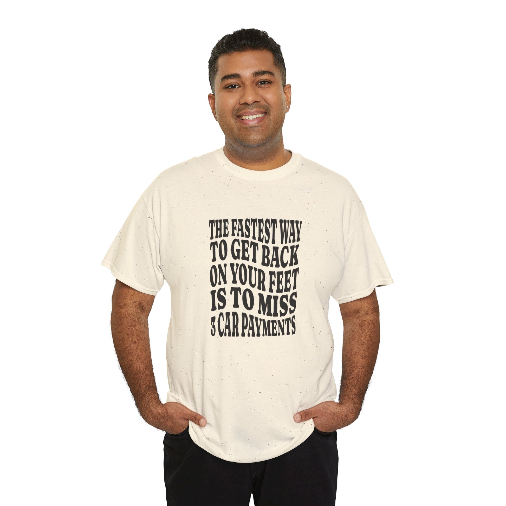 Funny Sarcastic Unisex Tee "The Fastest Way To Get Back On Your Feet"