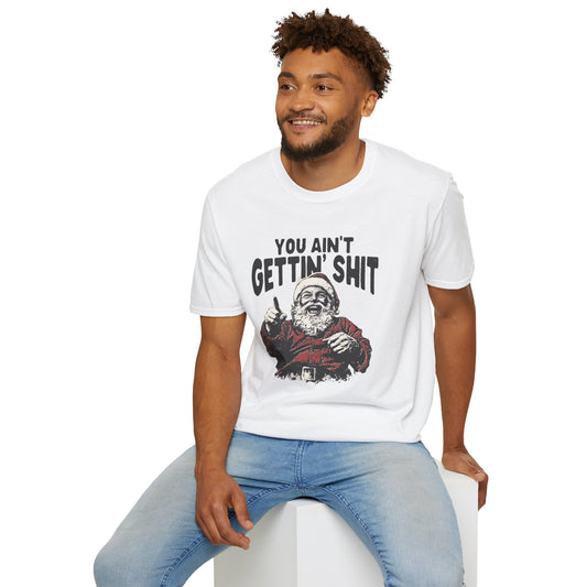 Funny Graphic Tee - 'You Ain't Gettin' Shit' Santa Unisex T-Shirt