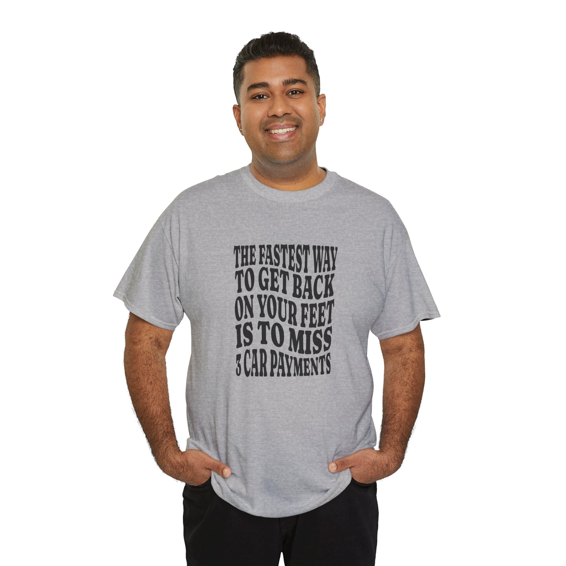 Funny Sarcastic Unisex Tee "The Fastest Way To Get Back On Your Feet"