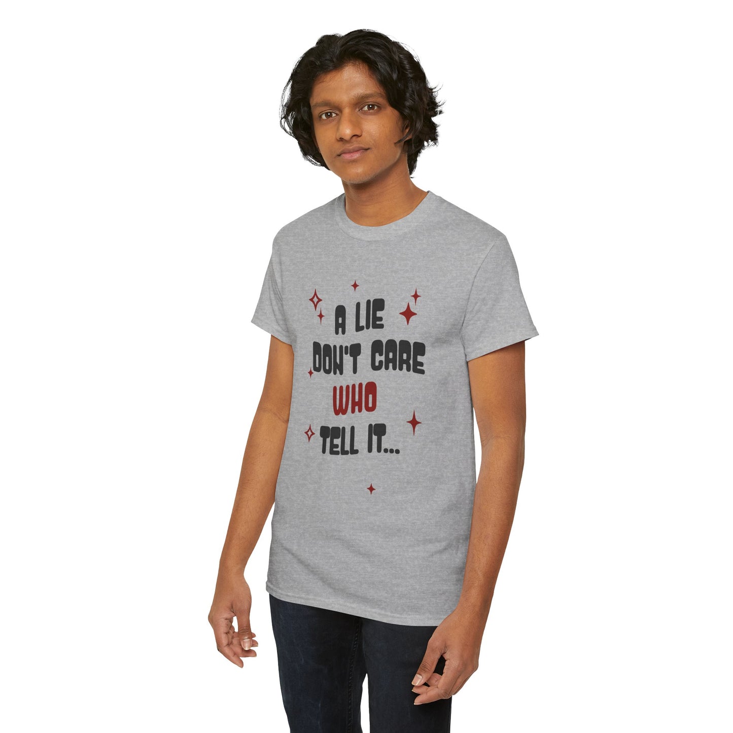 Funny Graphic Tee - "A Lie Don't Care Who Tell It"