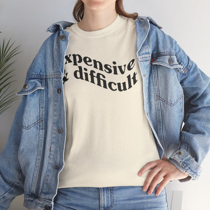 Expensive & Difficult Unisex Tee