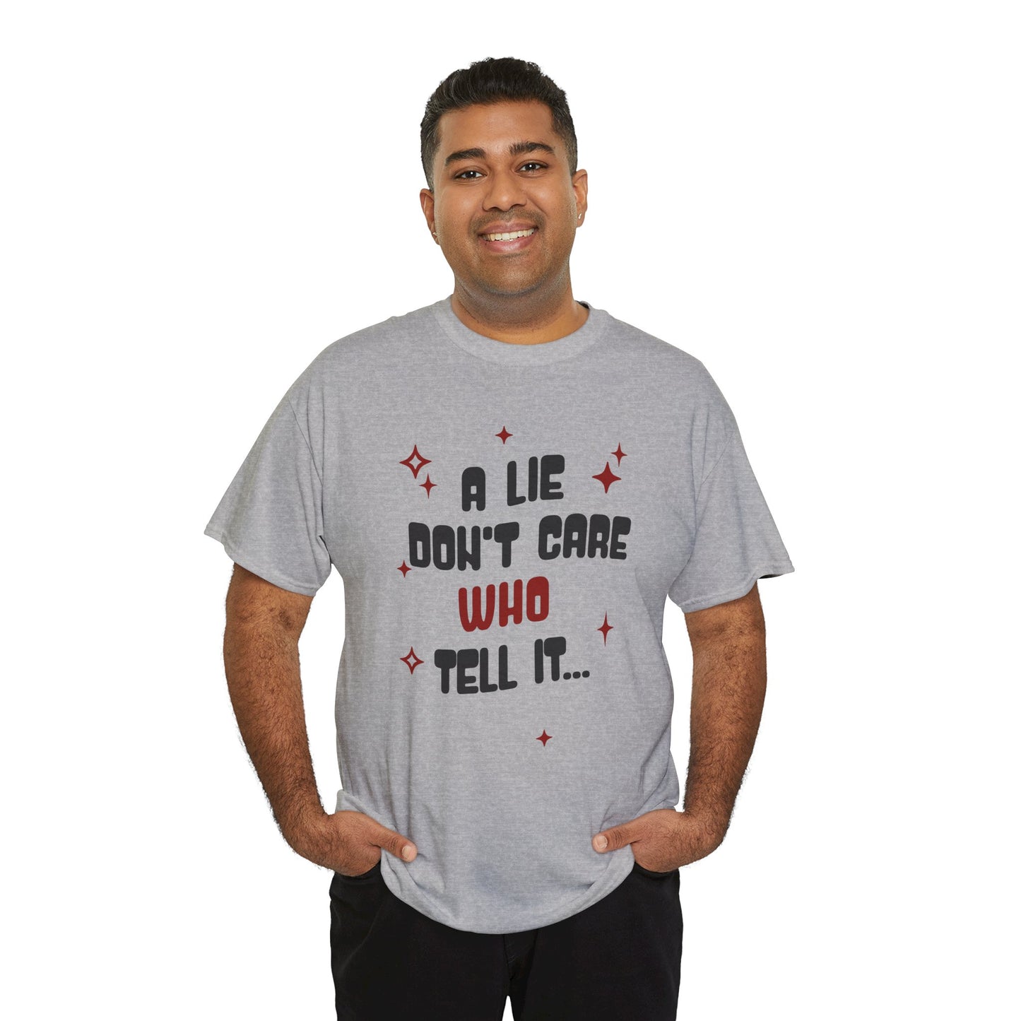 Funny Graphic Unisex Tee - "A Lie Don't Care Who Tell It"