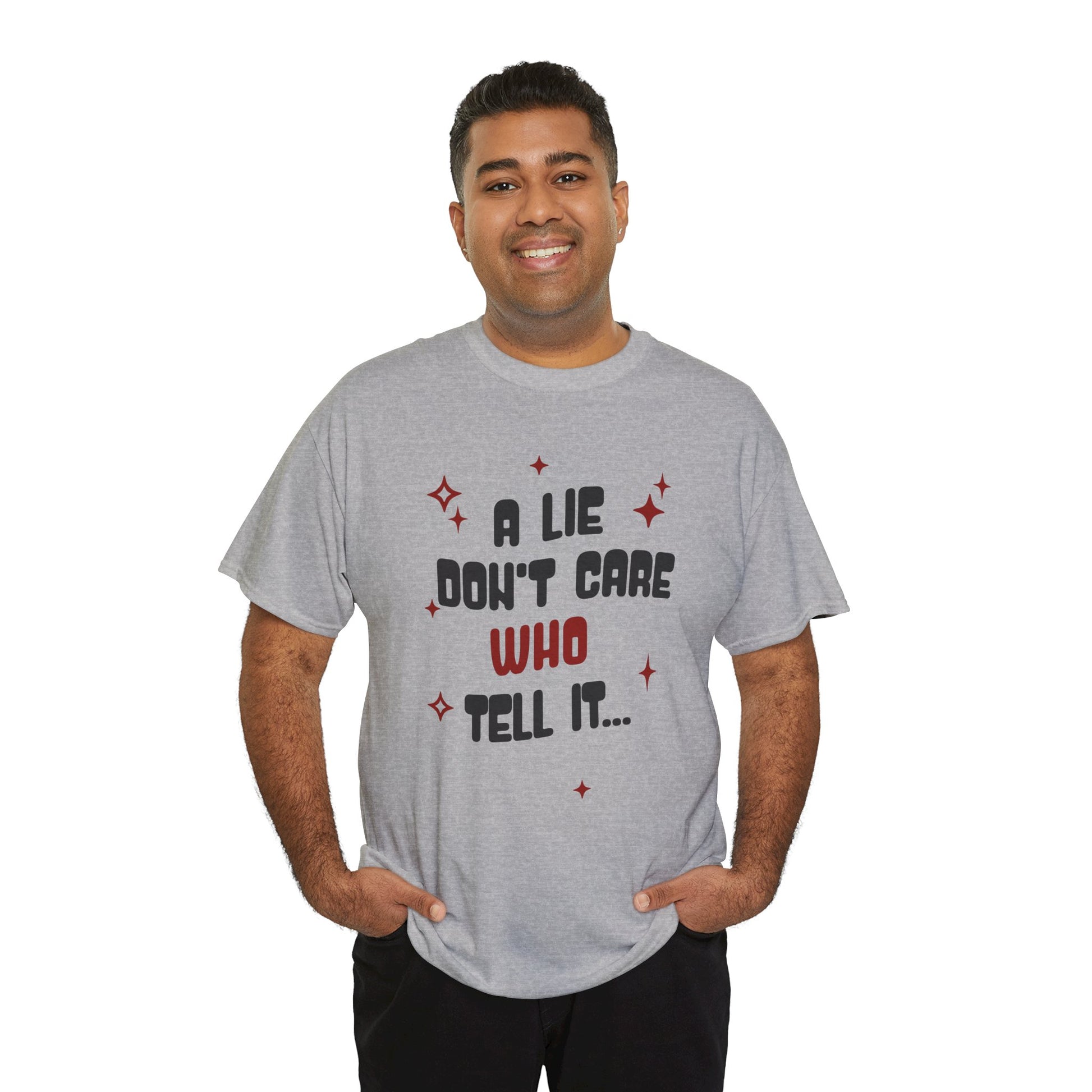 Funny Graphic Unisex Tee - "A Lie Don't Care Who Tell It"