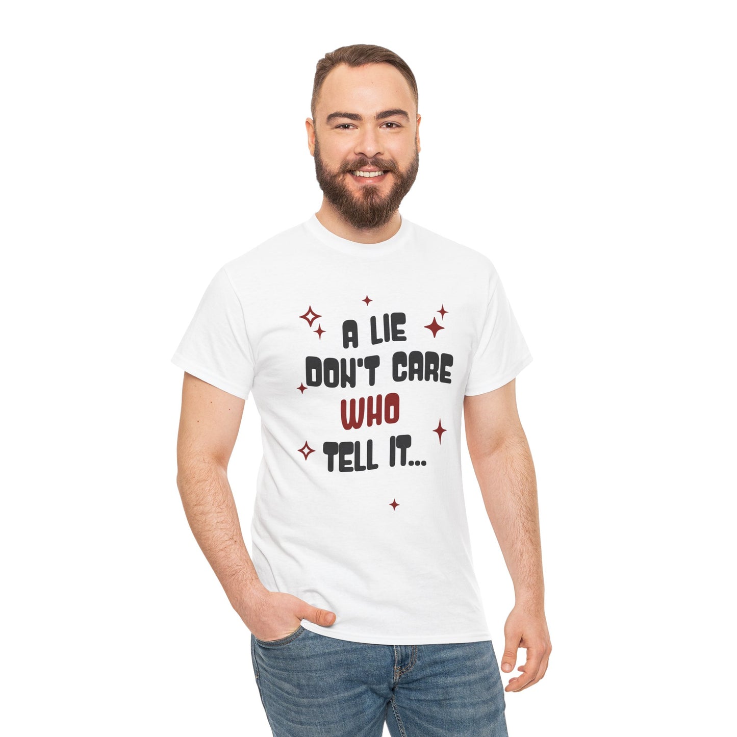 Funny Graphic Tee - "A Lie Don't Care Who Tell It"