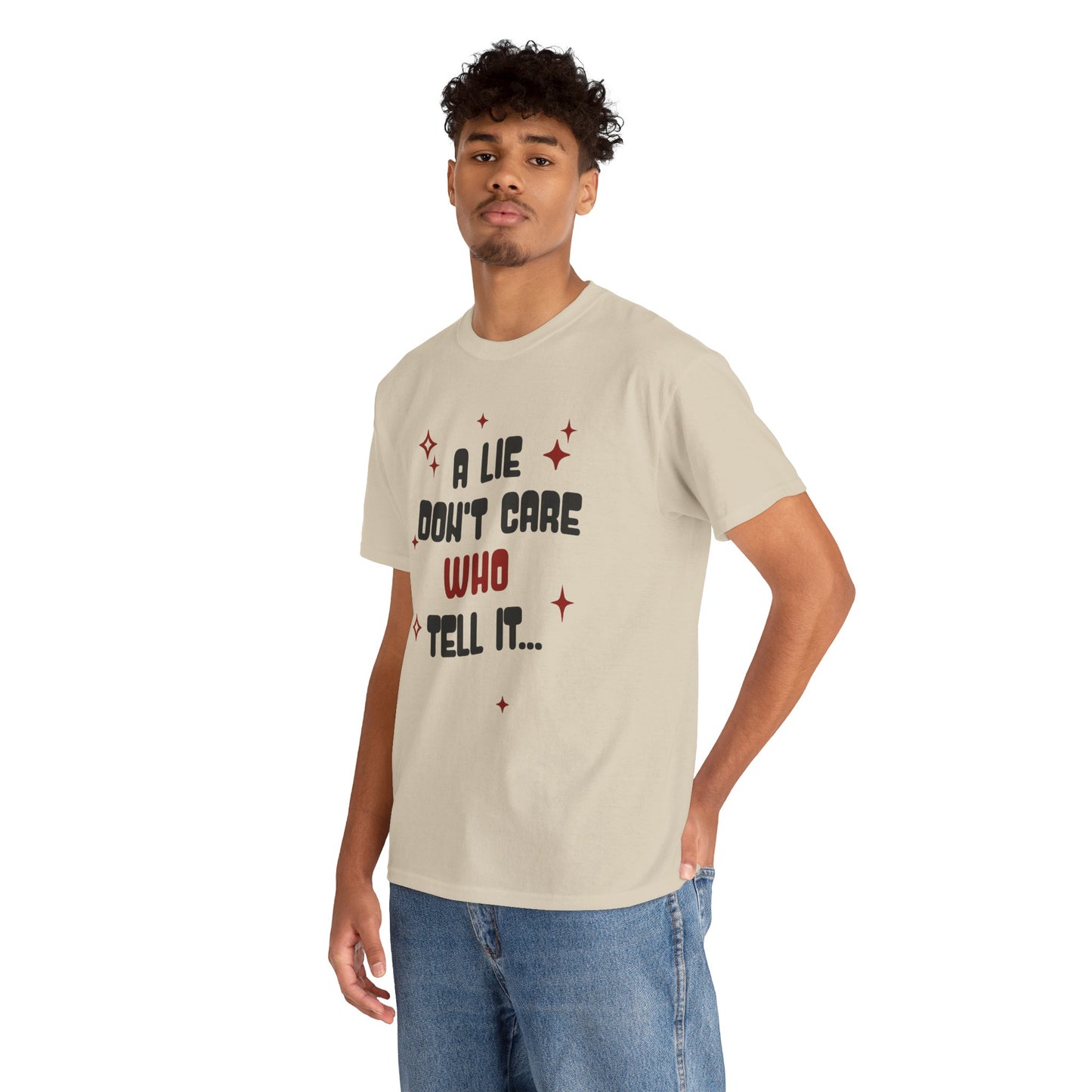 Funny Graphic Tee - "A Lie Don't Care Who Tell It"