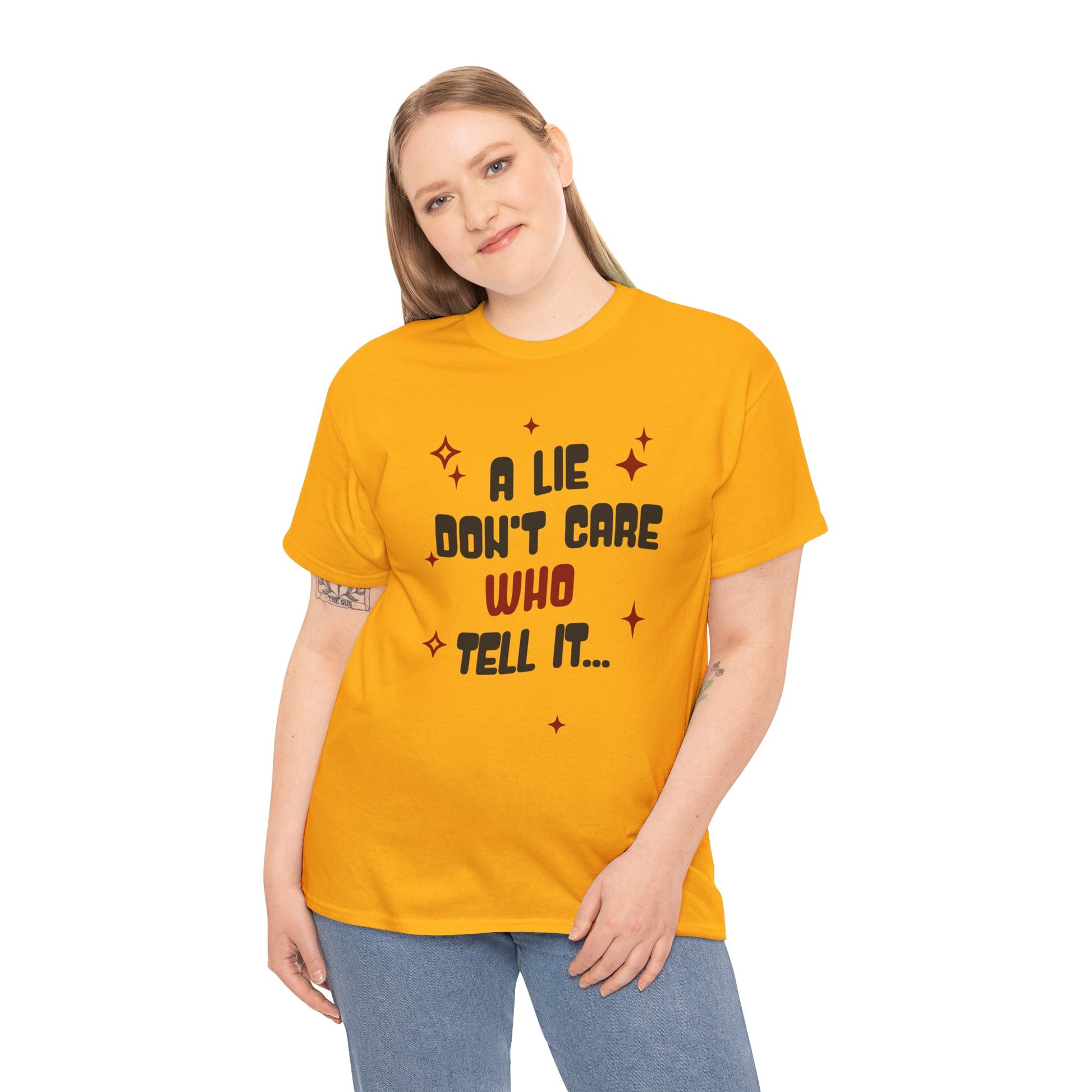 Funny Graphic Unisex Tee - "A Lie Don't Care Who Tell It"