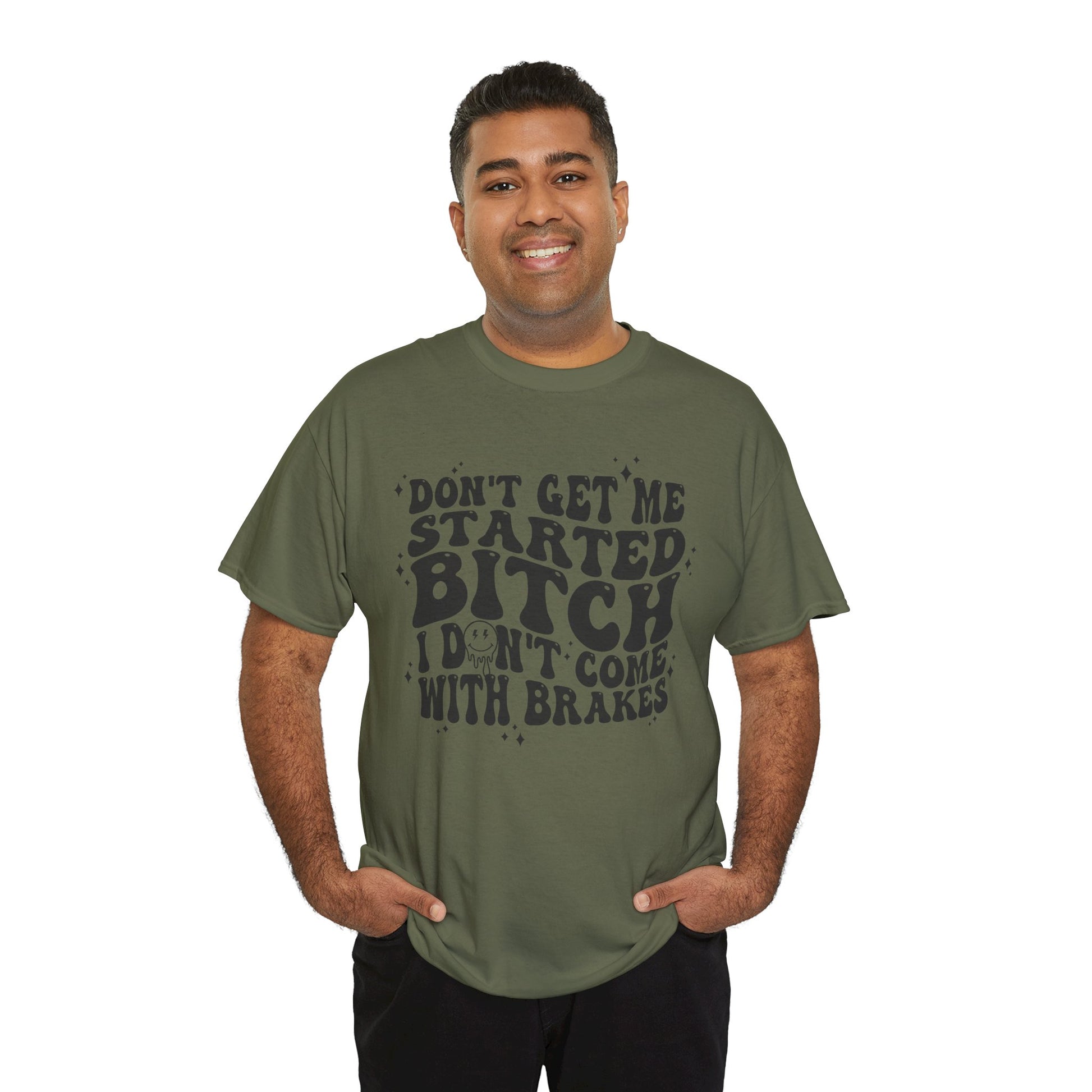 Funny Sarcastic Tee - 'Don't Get Me Started, Bitch'