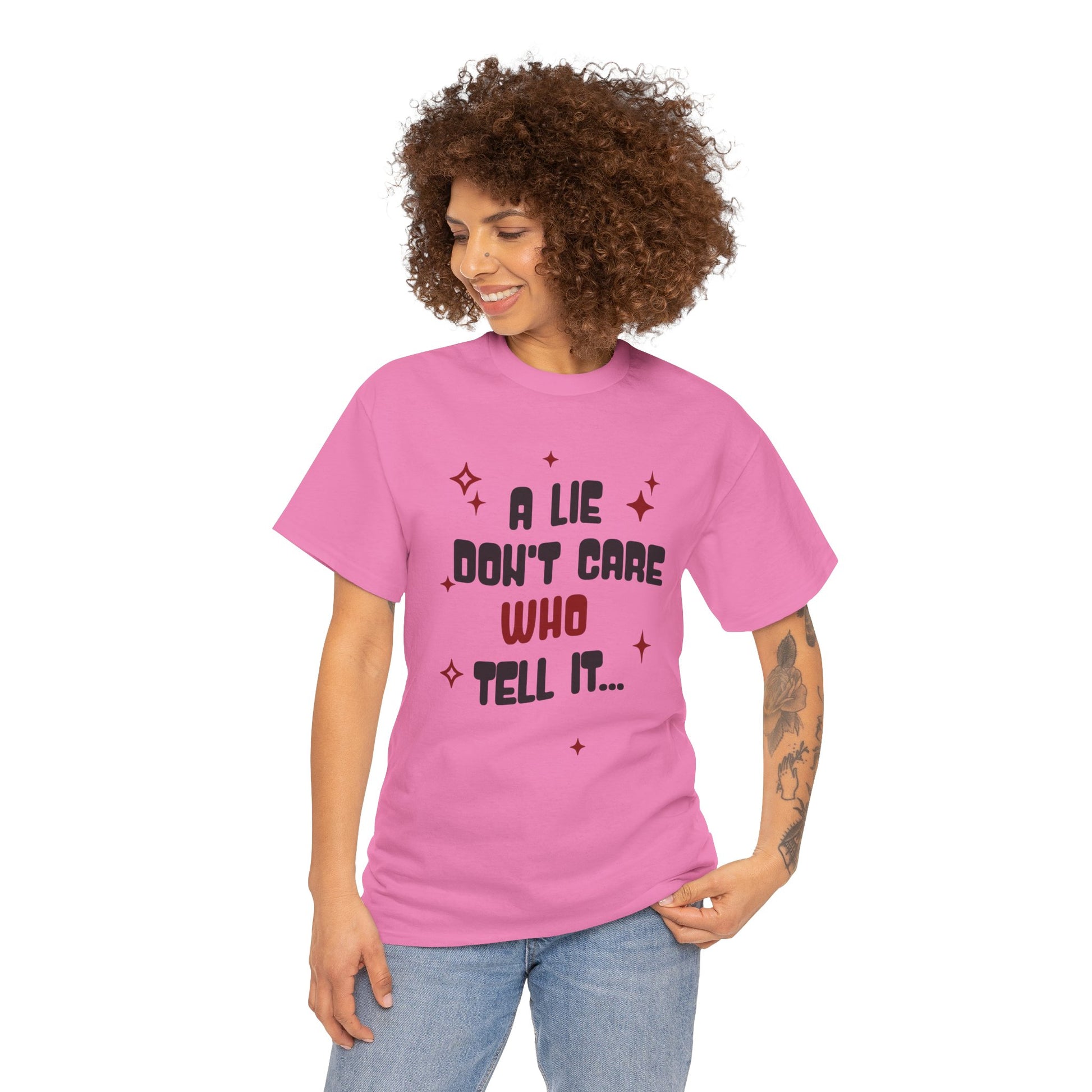 Funny Graphic Unisex Tee - "A Lie Don't Care Who Tell It"