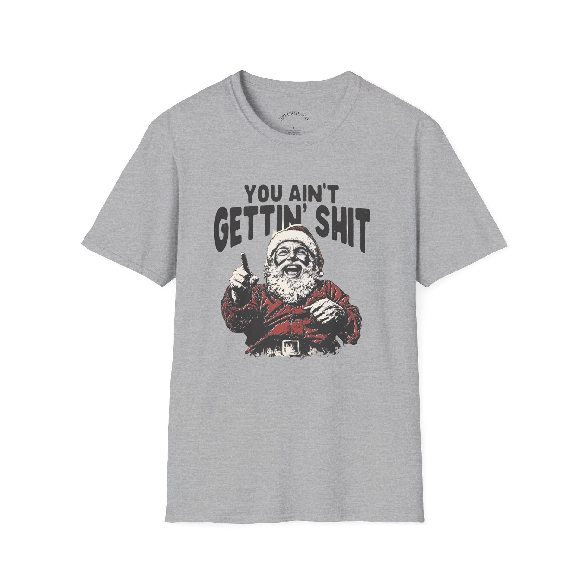 Funny Graphic Tee - 'You Ain't Gettin' Shit' Santa Unisex T-Shirt