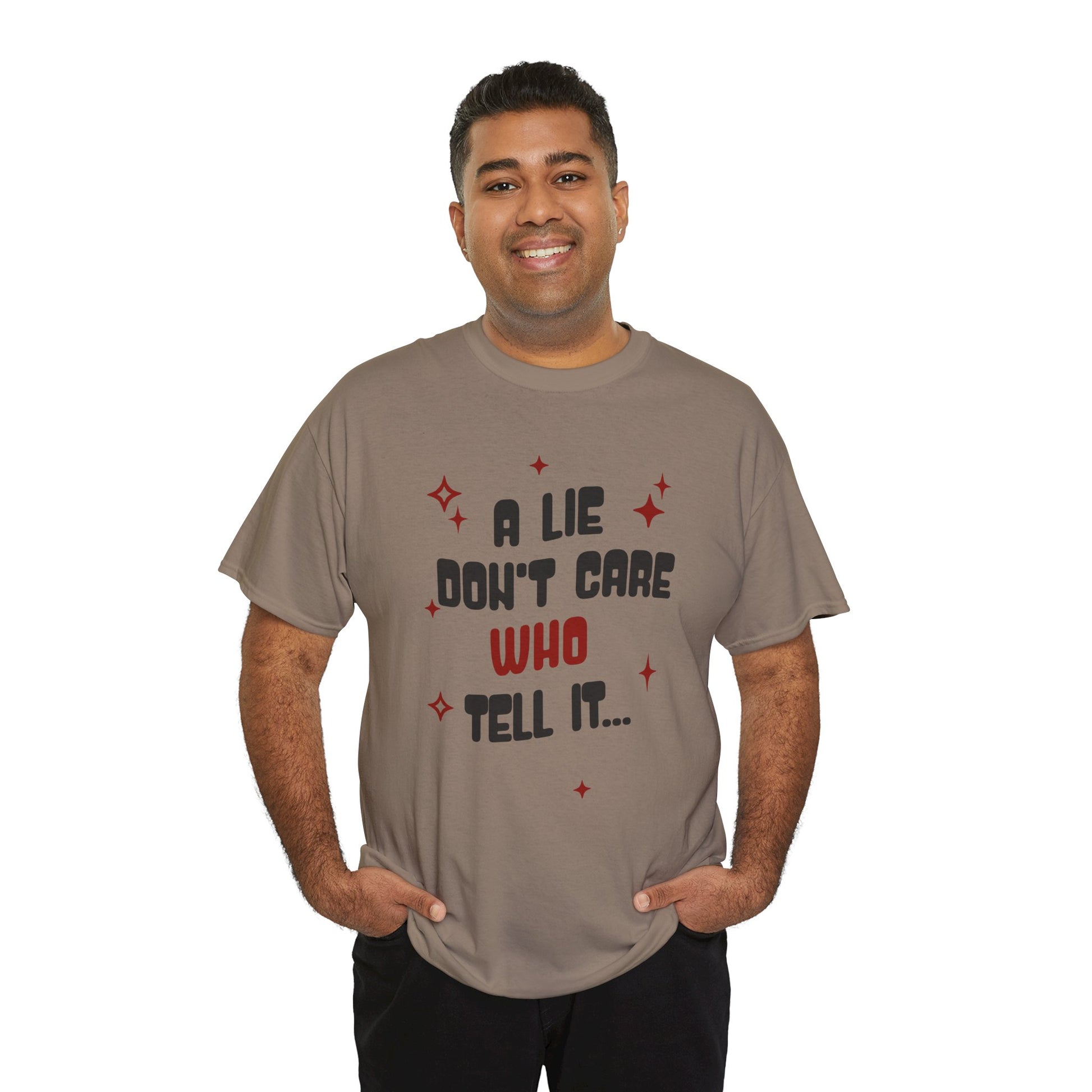 Funny Graphic Unisex Tee - "A Lie Don't Care Who Tell It"